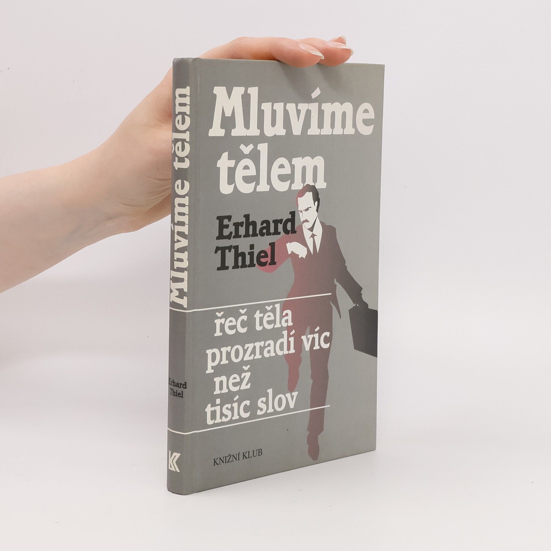 Erhard Thiel Mluvíme tělem. Řeč těla prozradí víc než tisíc slov