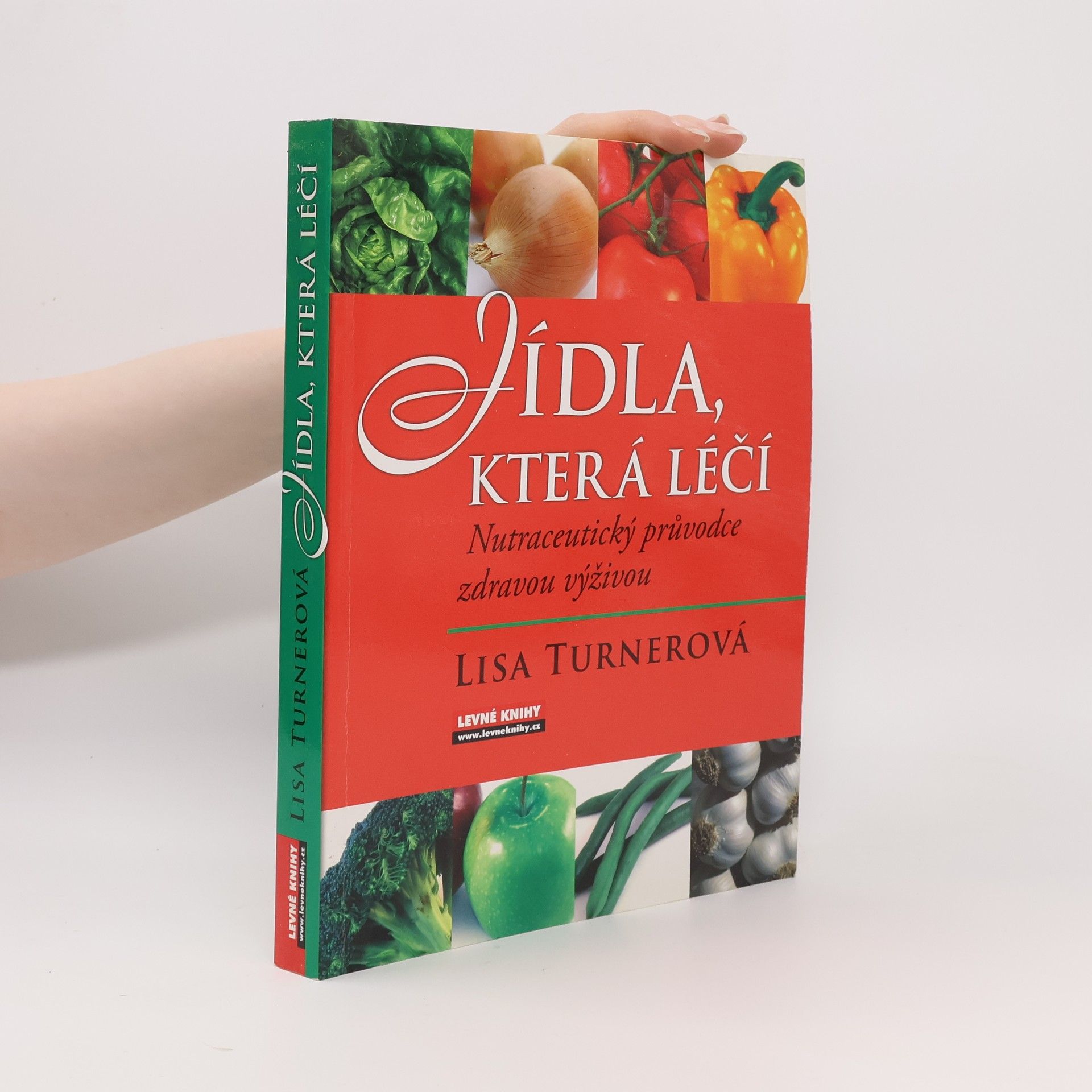 Lisa Turner Jídla, která léčí. Nutraceutický průvodce zdravou výživou