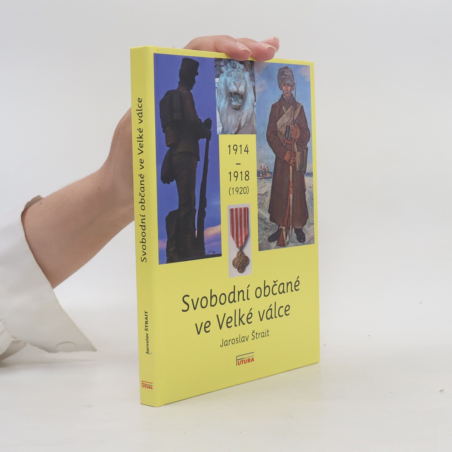 Jaroslav Štrait Svobodní občané ve Velké válce