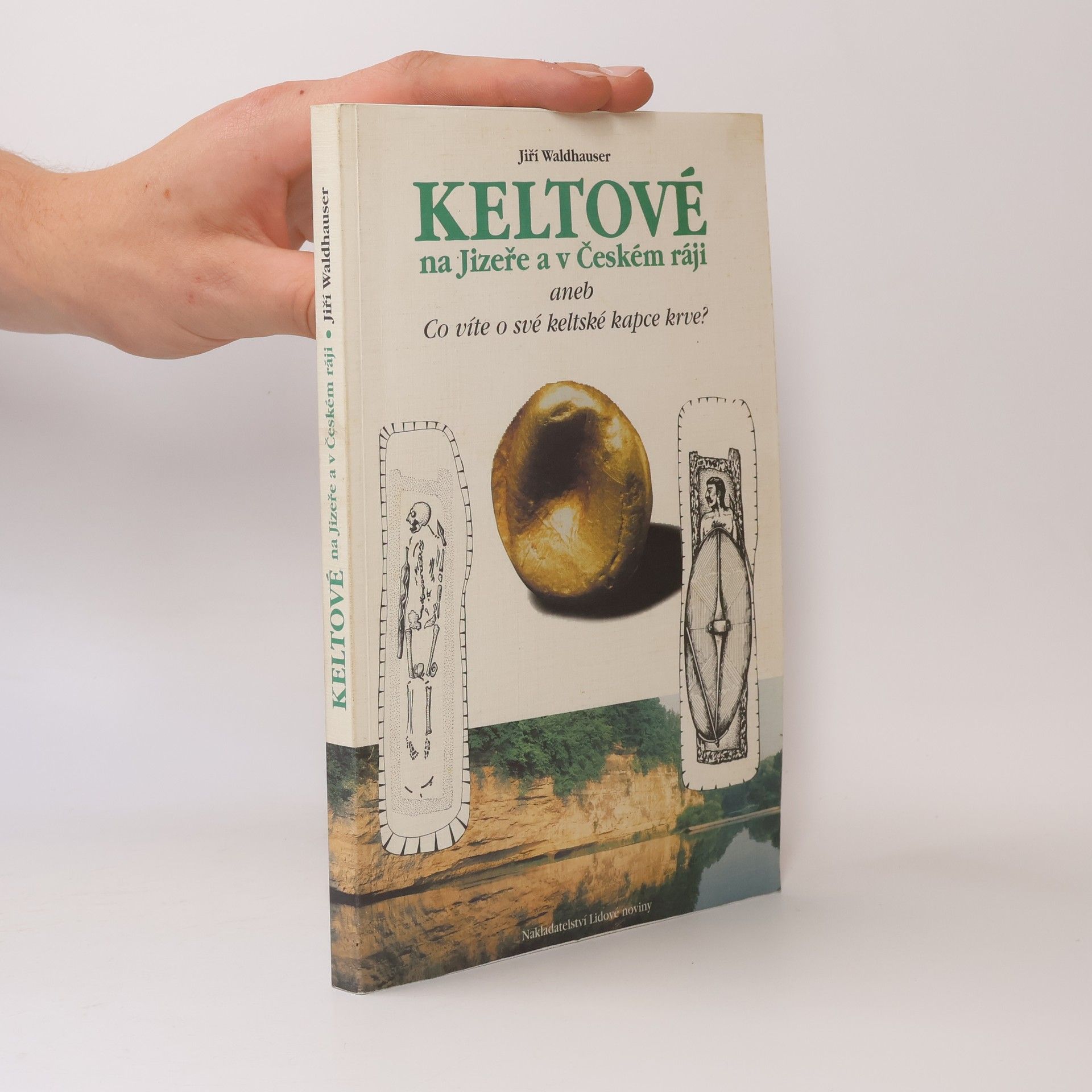 Jiří Waldhauser Keltové na Jizeře a v Českém ráji, aneb, Co víte o své keltské kapce krve?
