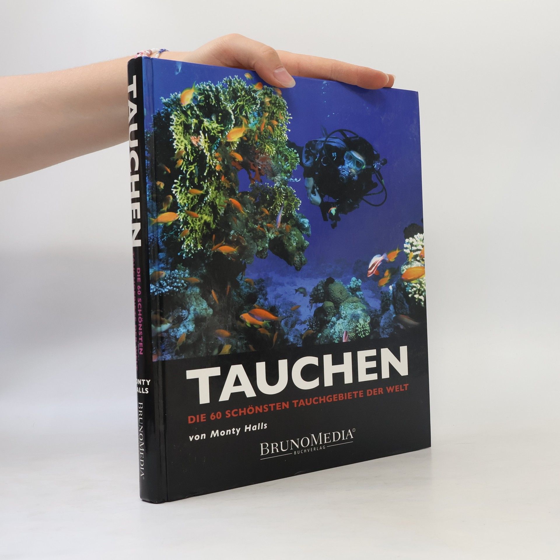 Monty Halls Tauchen. Die 60 schönsten Tauchgebiete der Welt