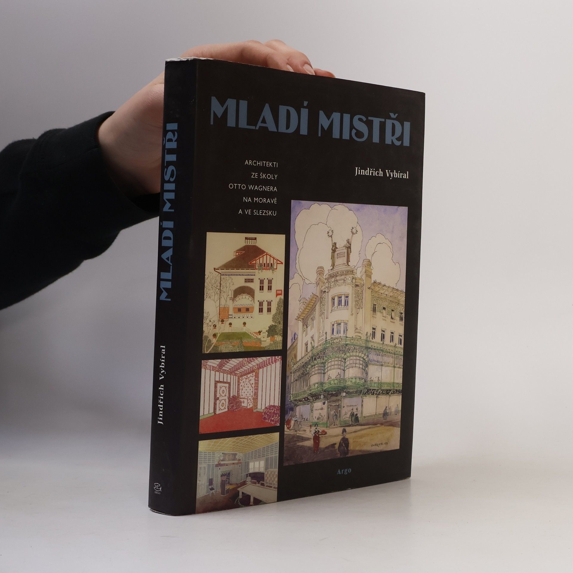 Jindřich Vybíral Mladí mistři: Architekti ze školy Otto Wagnera na Moravě a ve Slezsku