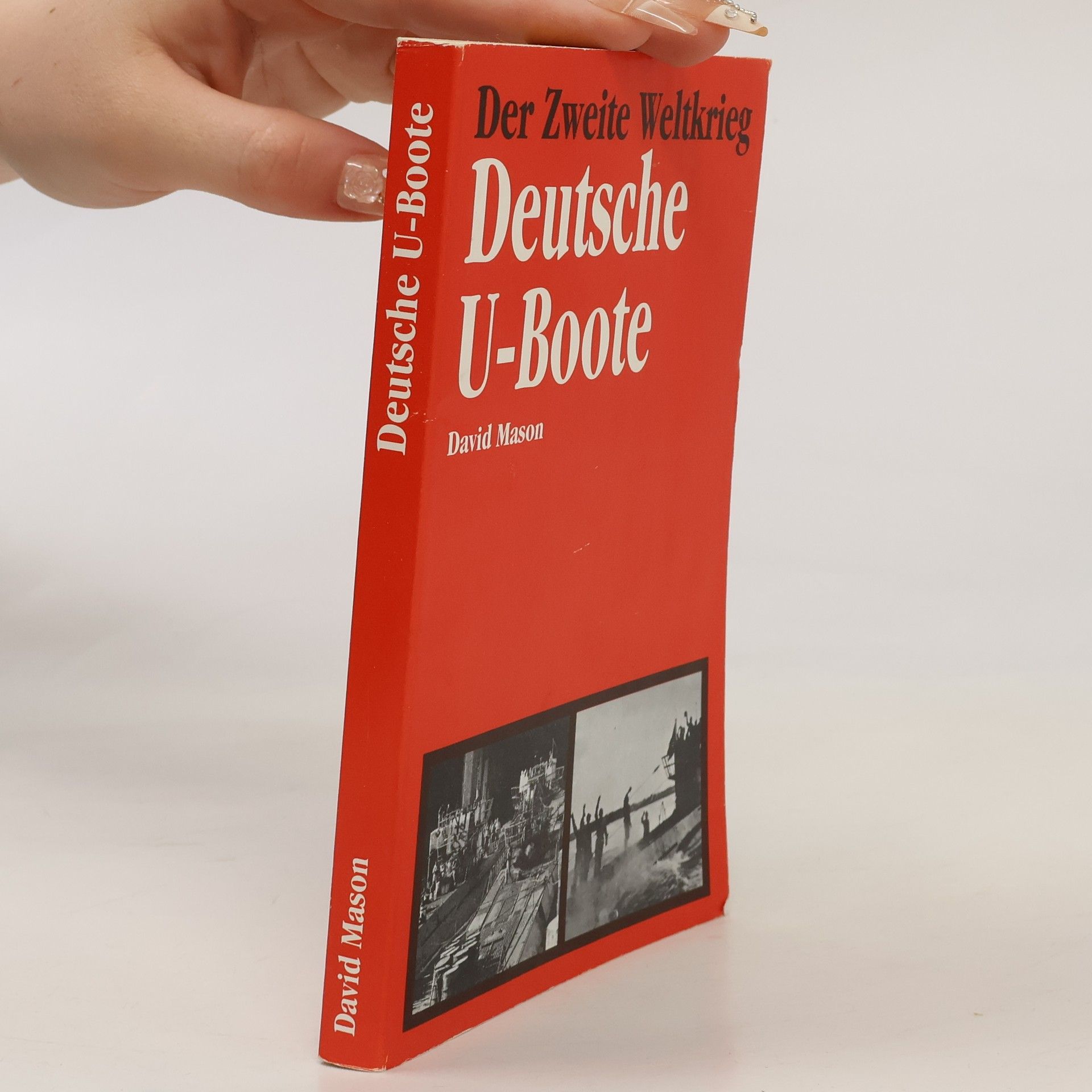 David Mason Der Zweite Weltkrieg. Deutsche U-Boote