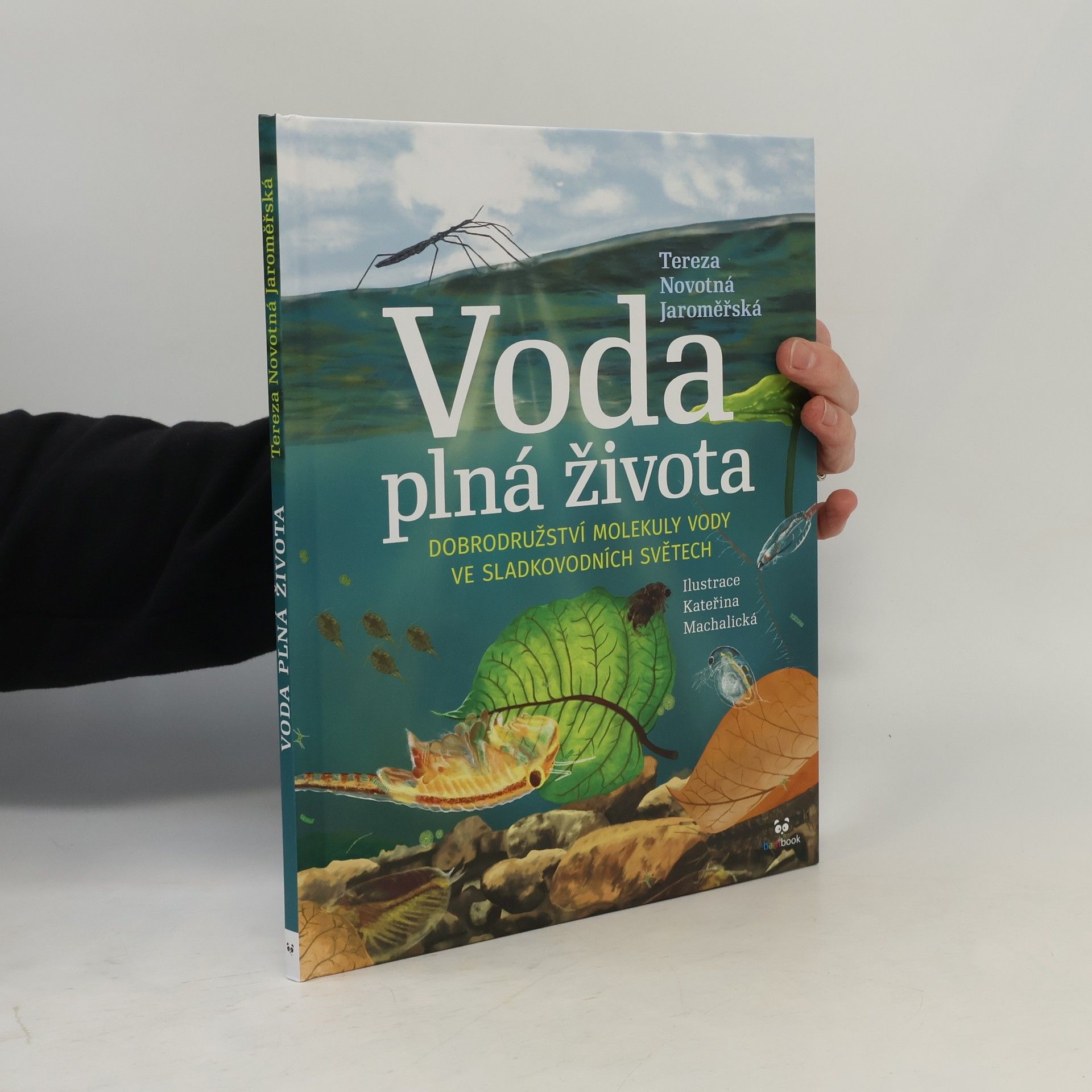 Tereza Novotná Jaroměřská Voda plná života: Dobrodružství molekuly vody ve sladkovodních světech