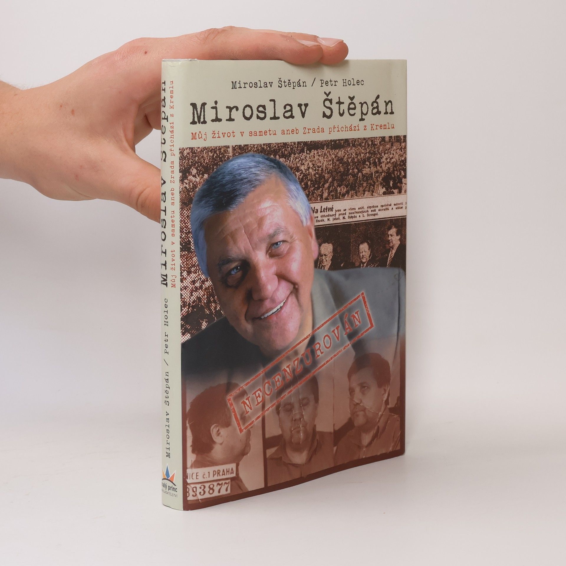 Petr Holec Miroslav Štěpán. Můj život v sametu, aneb, Zrada přichází z Kremlu