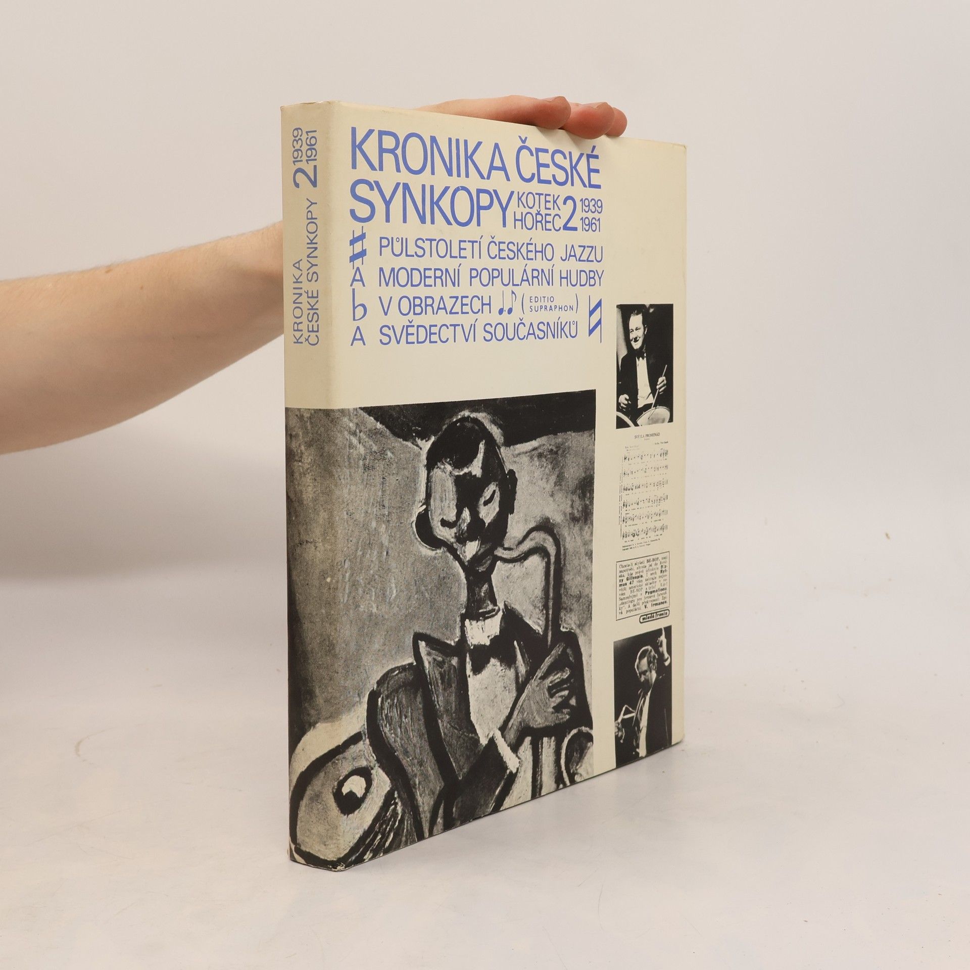 Jaromír Hořec Kronika české synkopy : Půlstoletí českého jazzu a moderní populární hudby v obrazech a svědectví současníků. 1939-1961.. 2. část