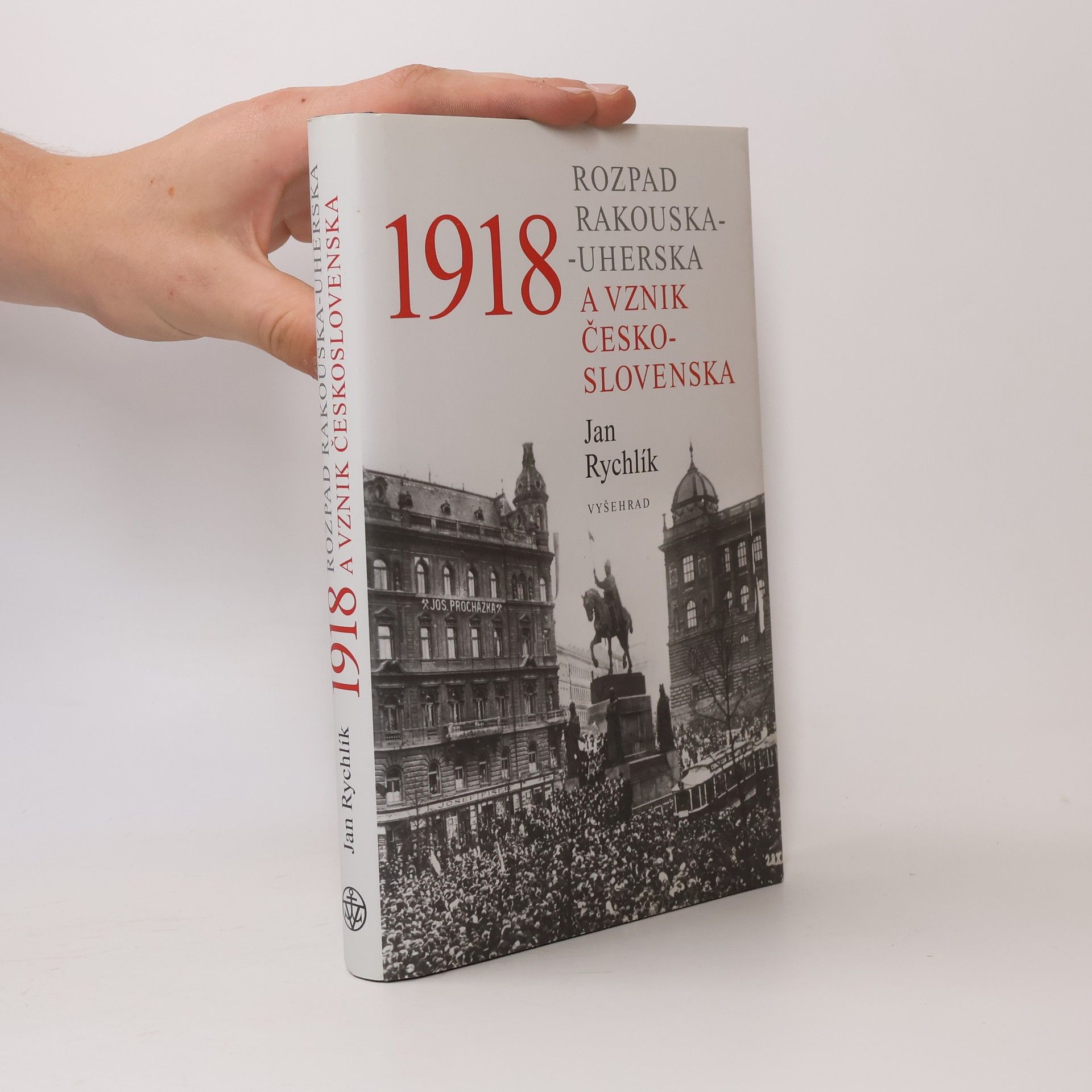 Jan Rychlík 1918: Rozpad Rakouska-Uherska a vznik Československa