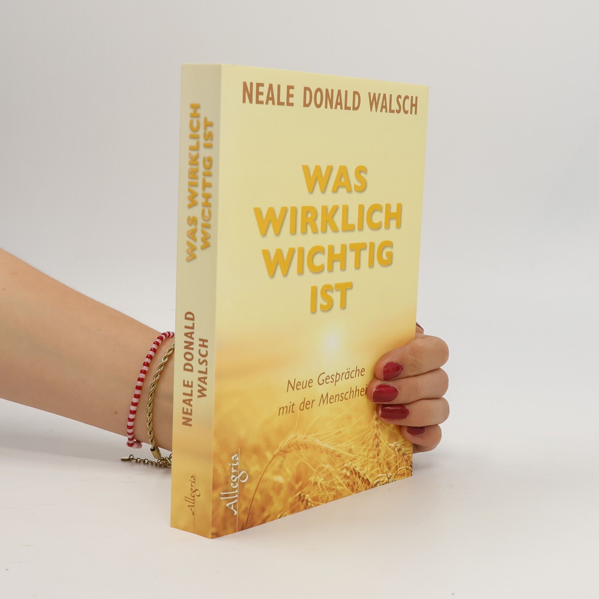 Neale Donald Walsch Was wirklich wichtig ist