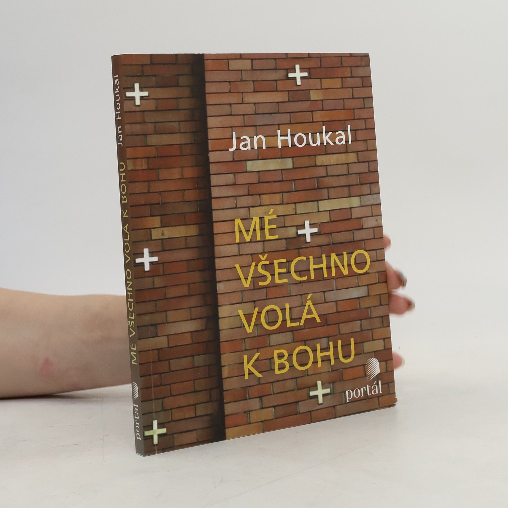 Jan Houkal Mé všechno volá k Bohu