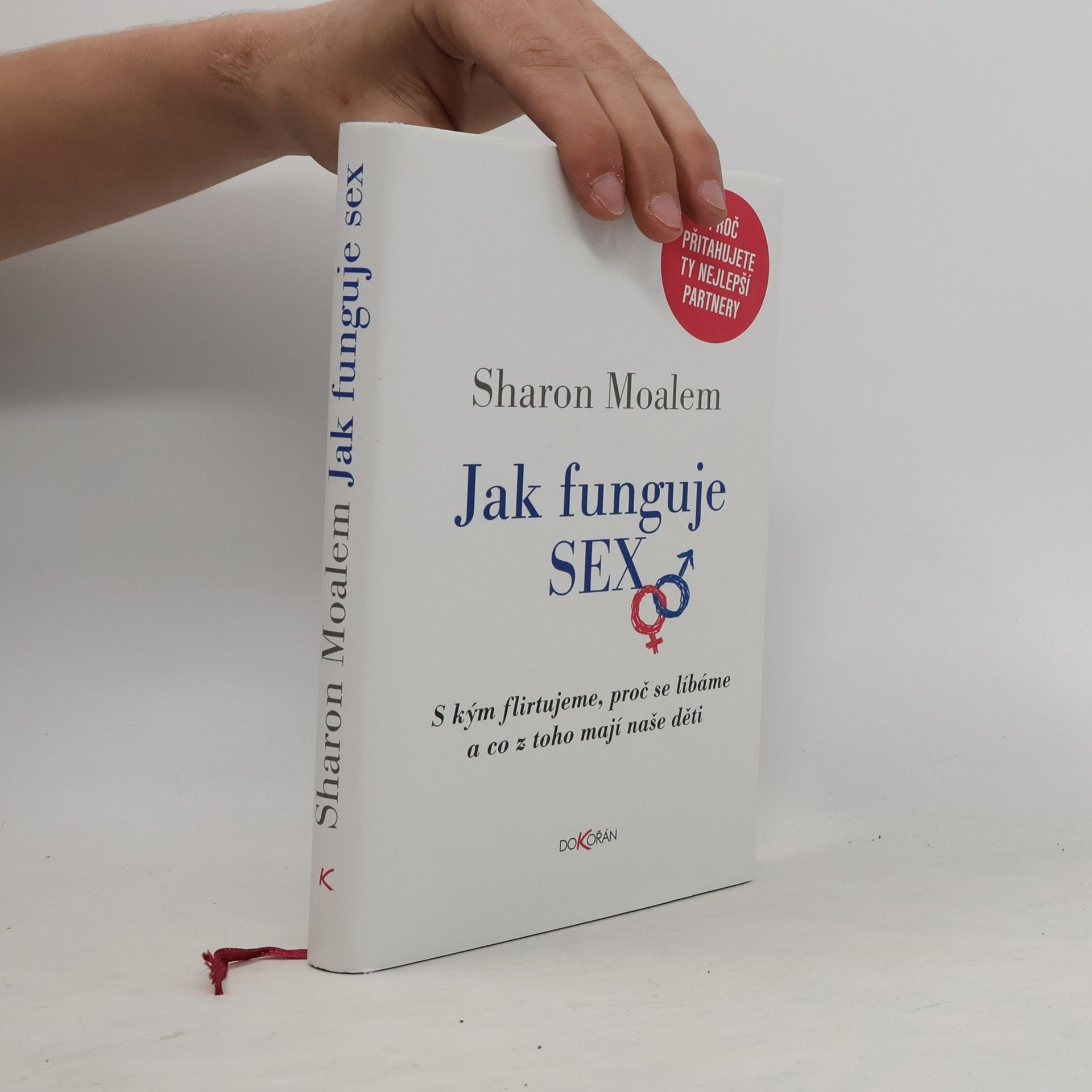 Sharon Moalem Jak funguje sex: S kým flirtujeme, proč se líbáme a co z toho mají naše děti