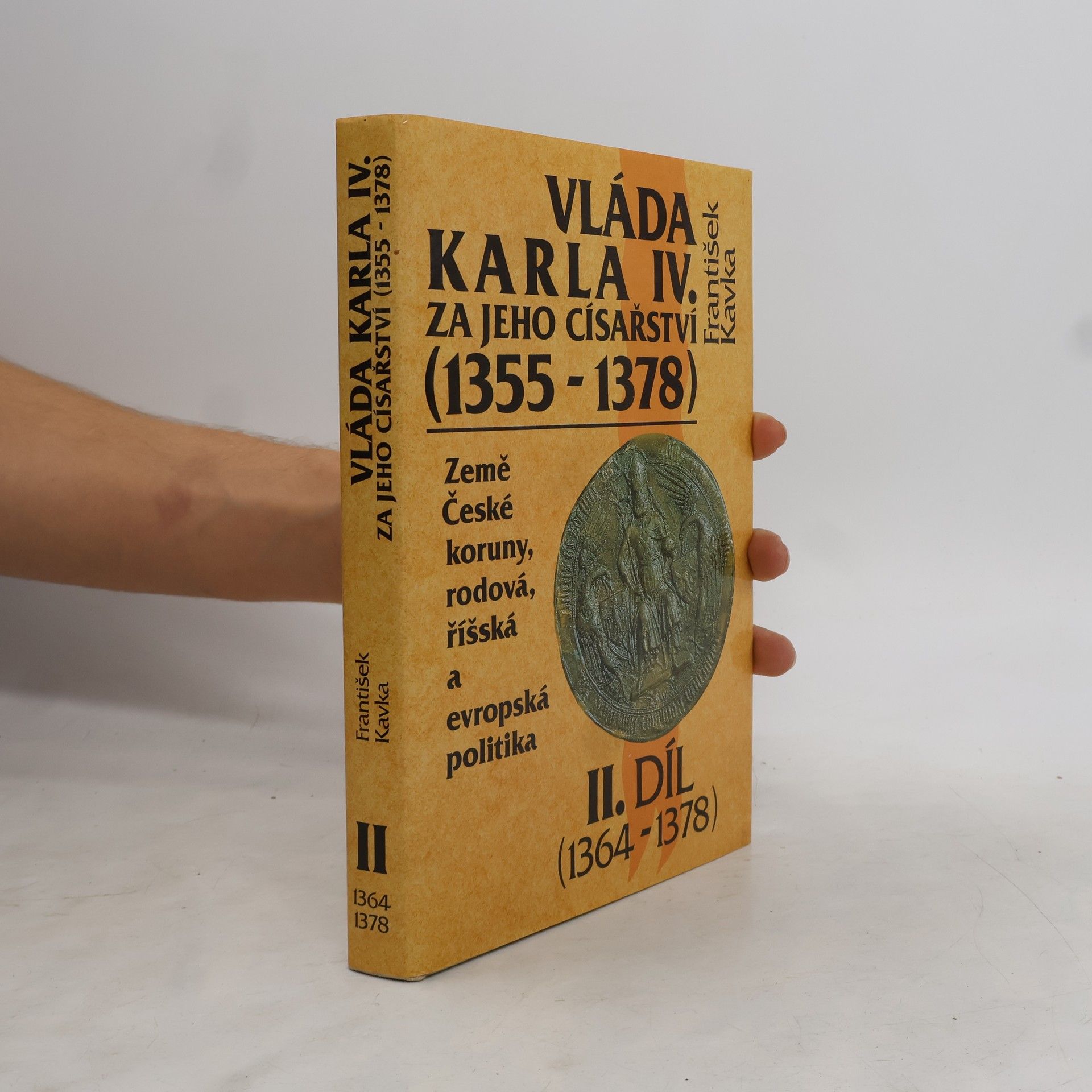 František Kavka Vláda Karla IV. za jeho císařství (1355 - 1378). Země České koruny, rodová, říšská a evropská politika. 2.díl (1364-1378)