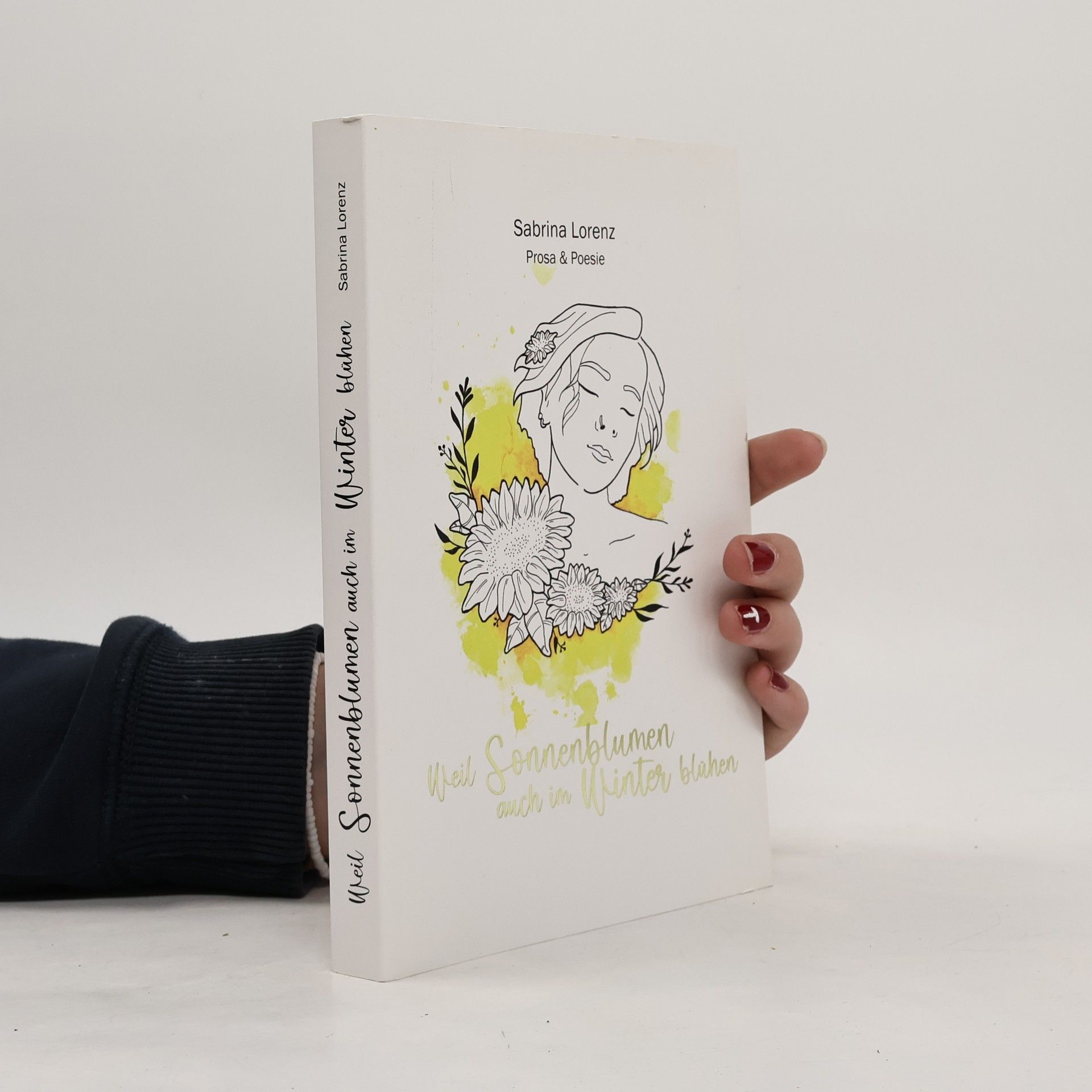 Sabrina Lorenz Weil Sonnenblumen auch im Winter blühen