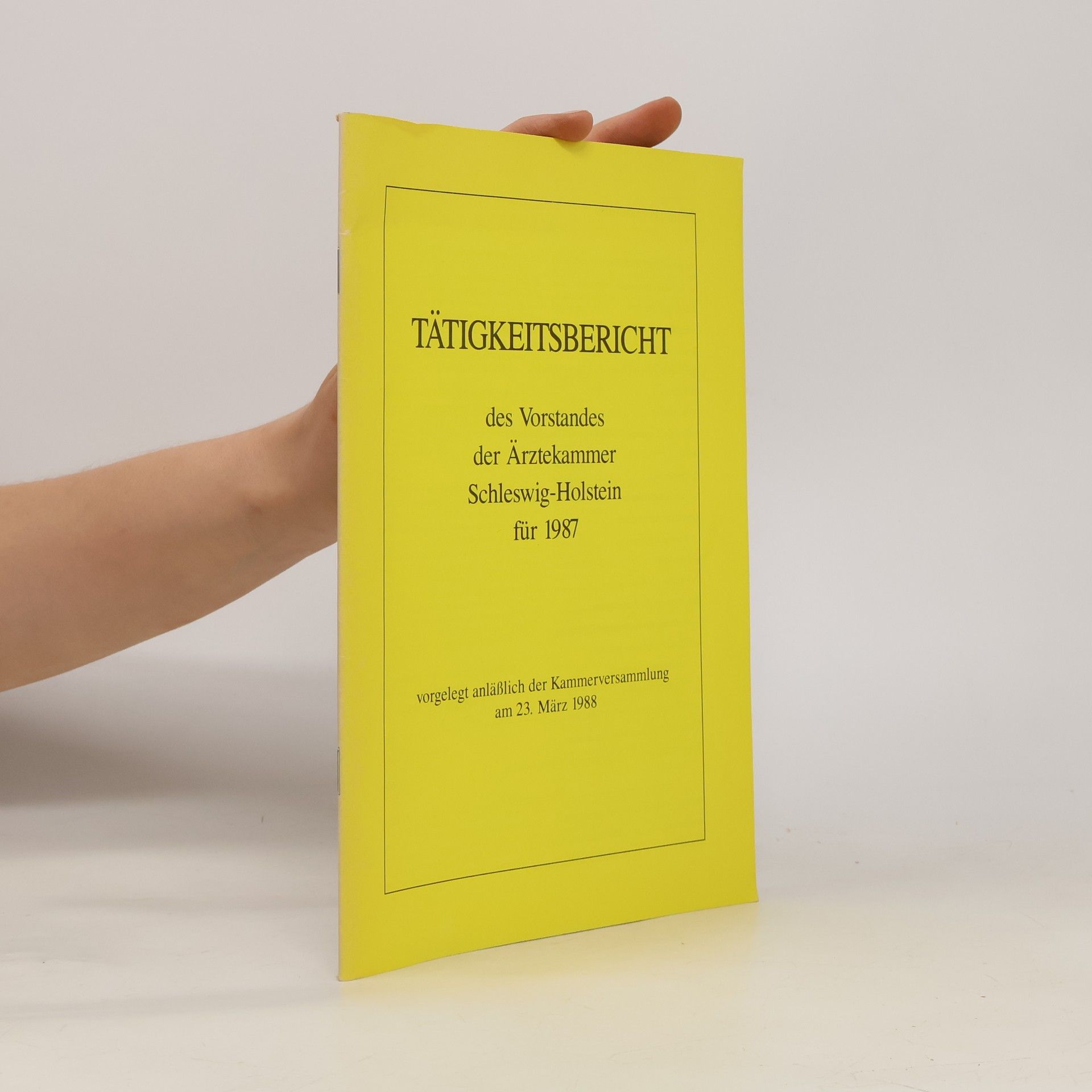 Autorenkollektiv TÄTIGKEITSBERICHT des Vorstandes der Ärztekammer Schleswig-Holstein für 1987