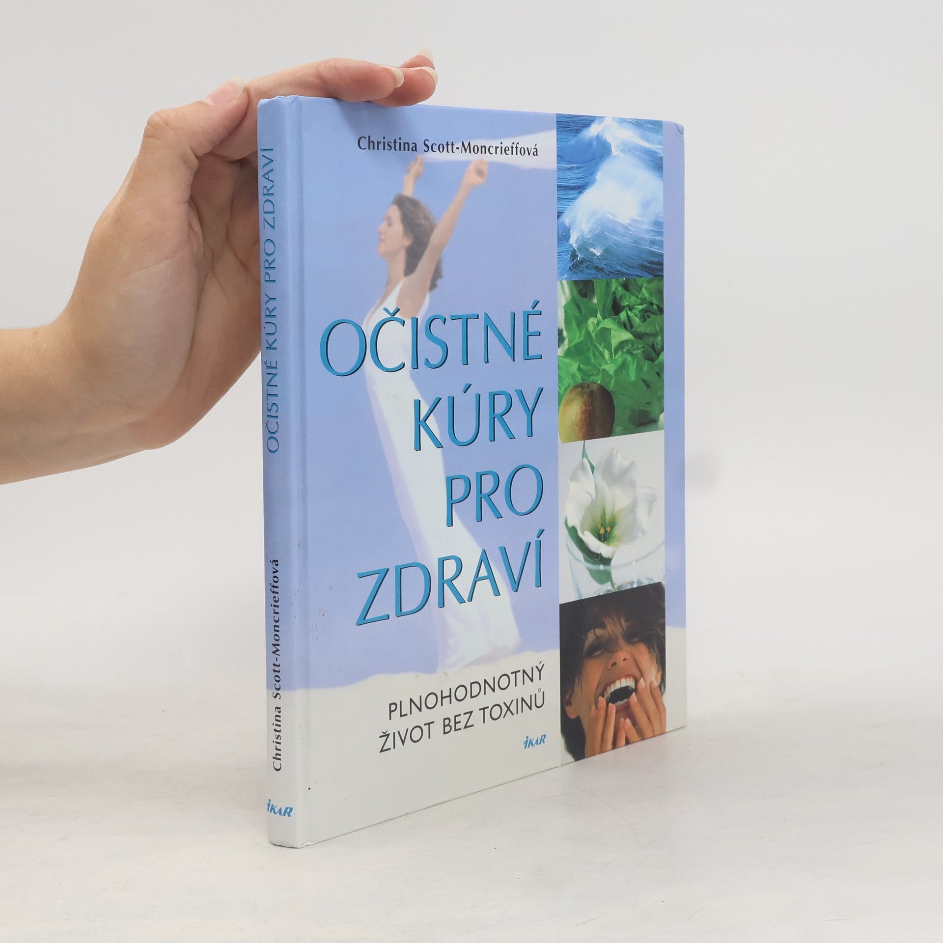 Christina Scott Moncrieff Očistné kúry pro zdraví : plnohodnotný život bez toxinů