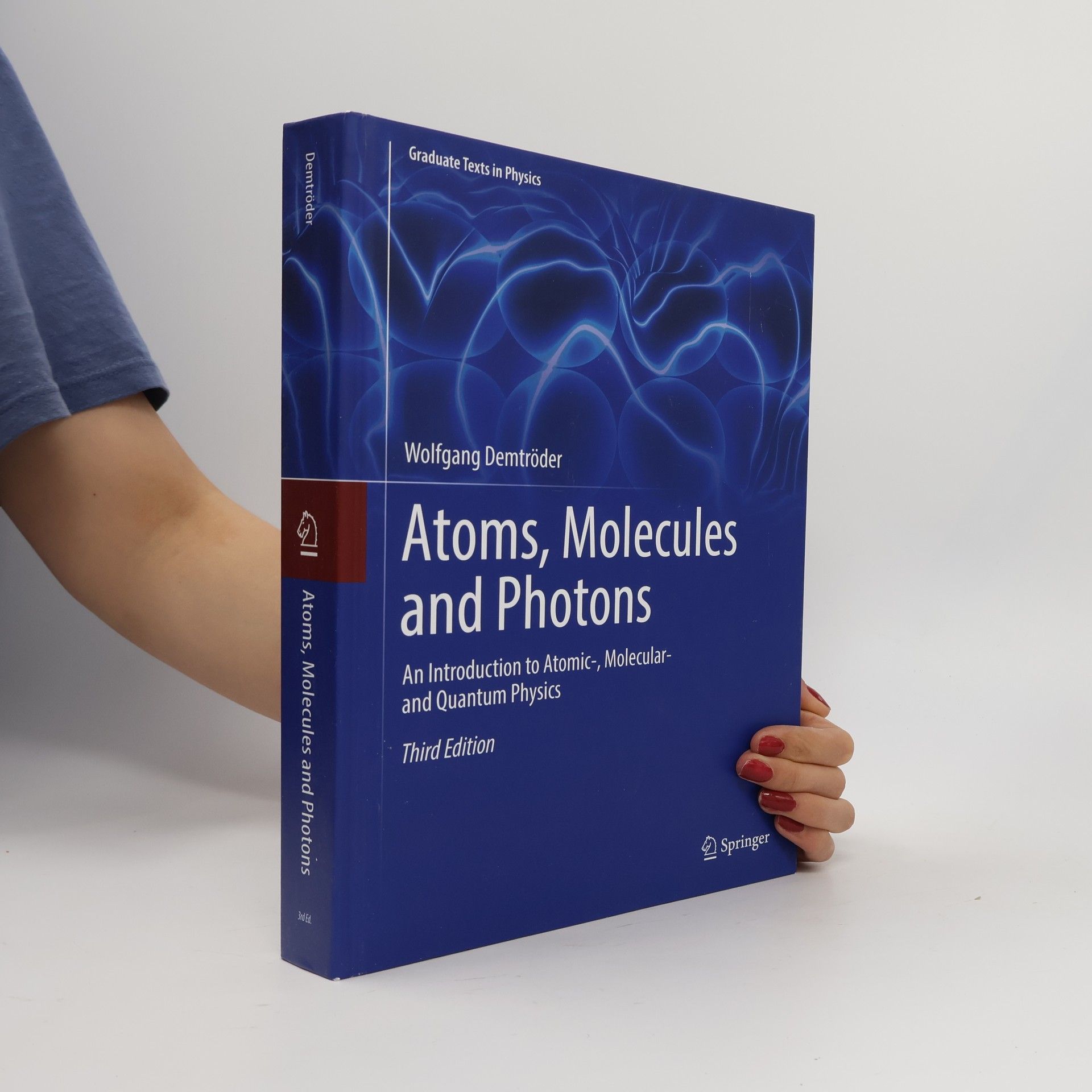 Wolfgang Demtröder Graduate Texts in Physics: Atoms, Molecules and Photons