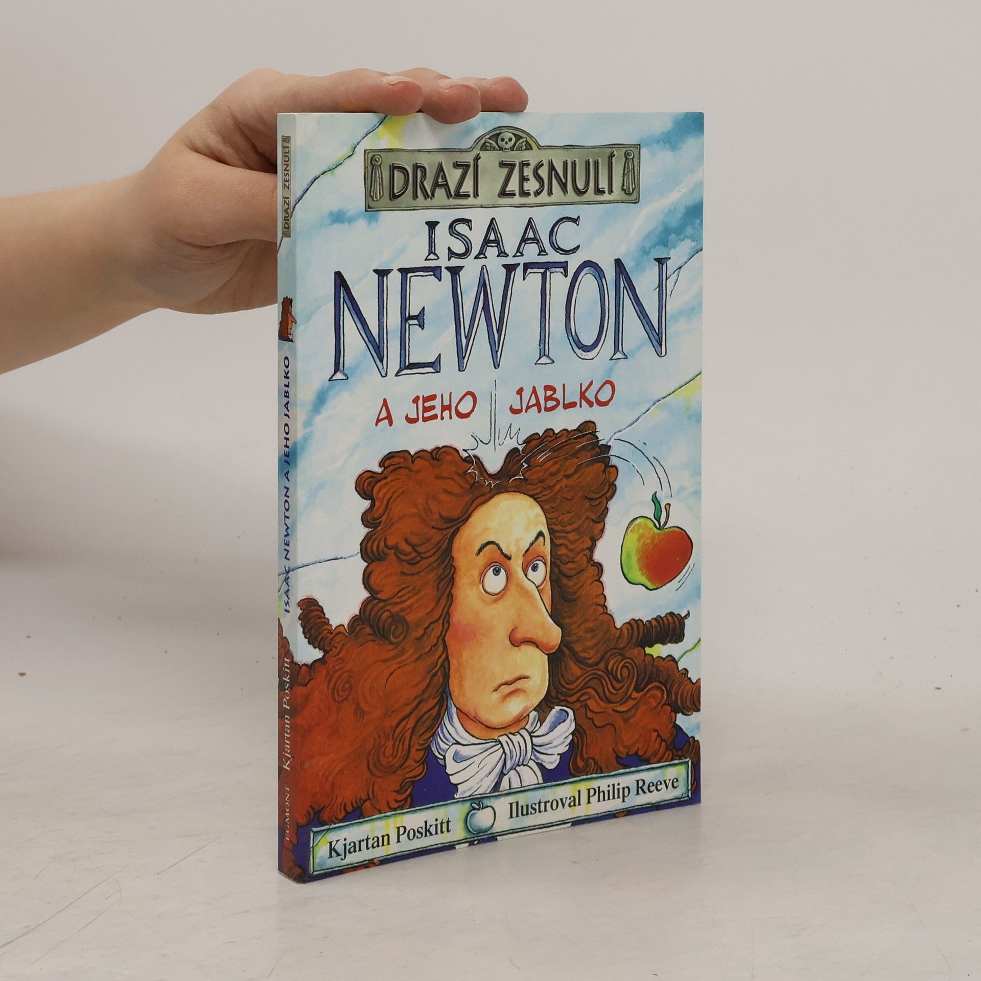 Kjartan Poskitt Drazí zesnulí. Isaac Newton a jeho jablko