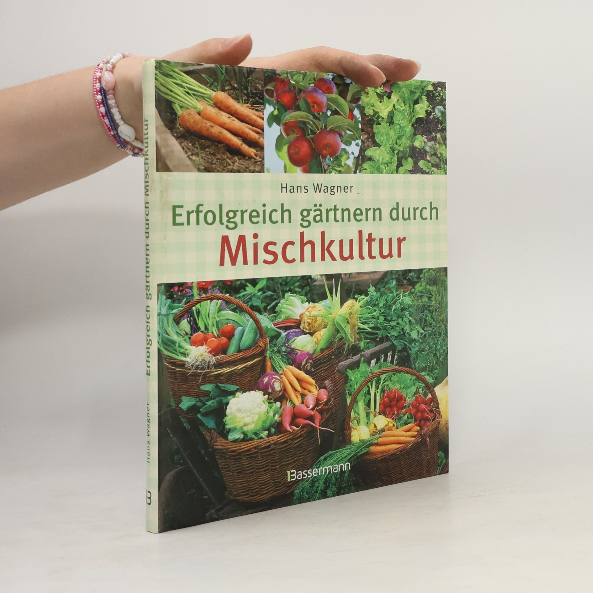 Hans Wagner Erfolgreich gärtnern durch Mischkultur