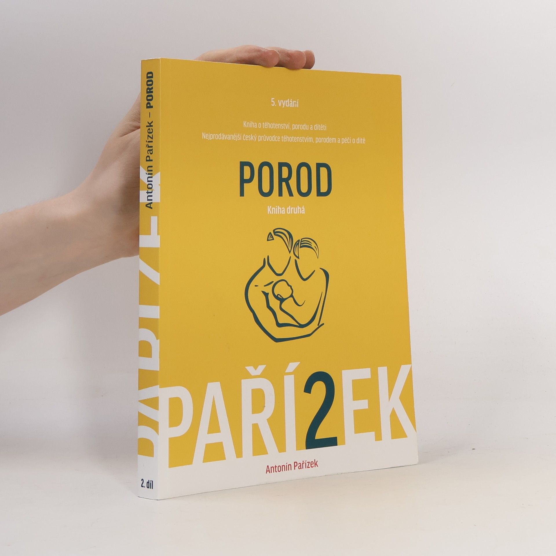 Antonín Pařízek Kniha o těhotenství, porodu a dítěti. 2. díl, Porod