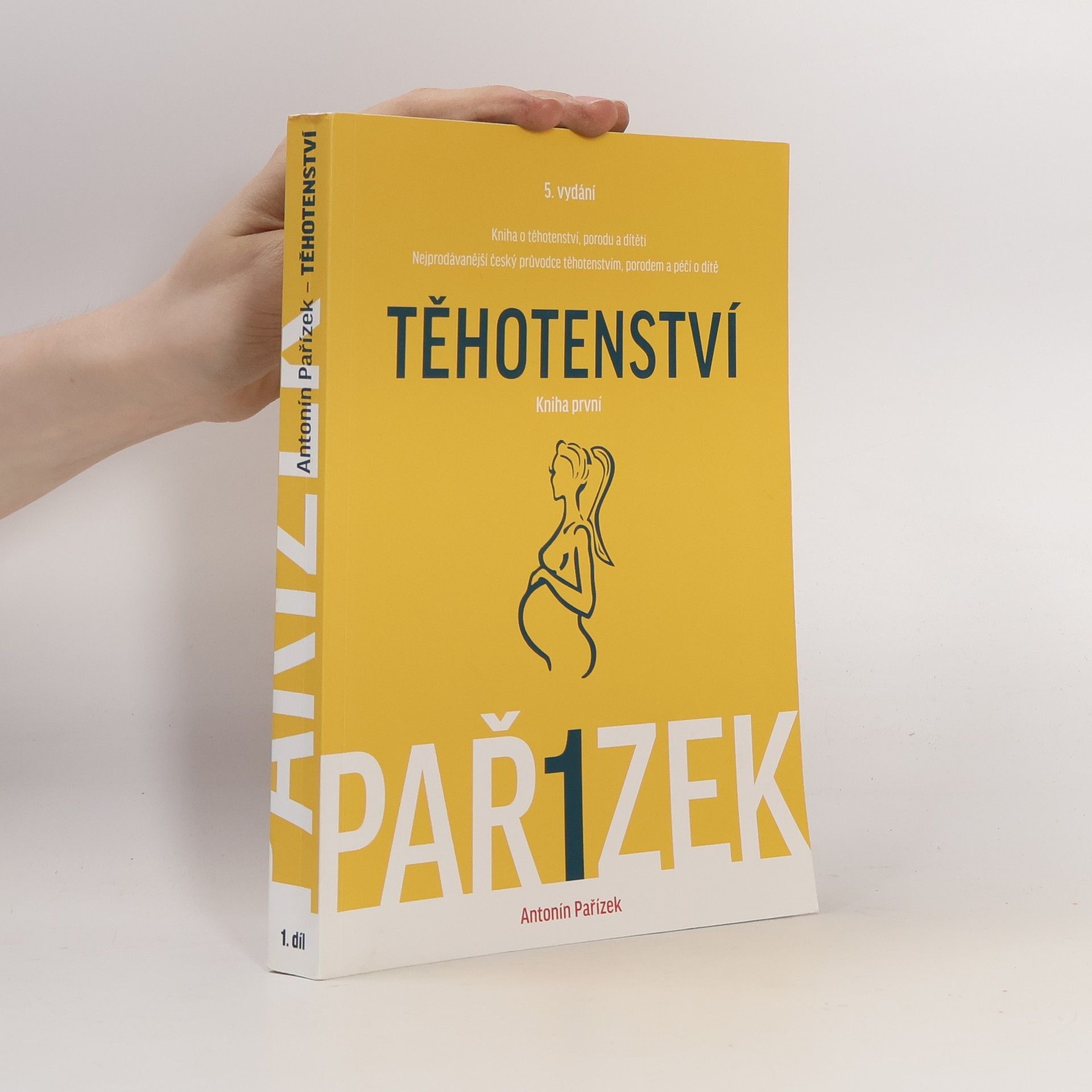 Antonín Pařízek Kniha o těhotenství, porodu a dítěti. 1. díl, Těhotenství