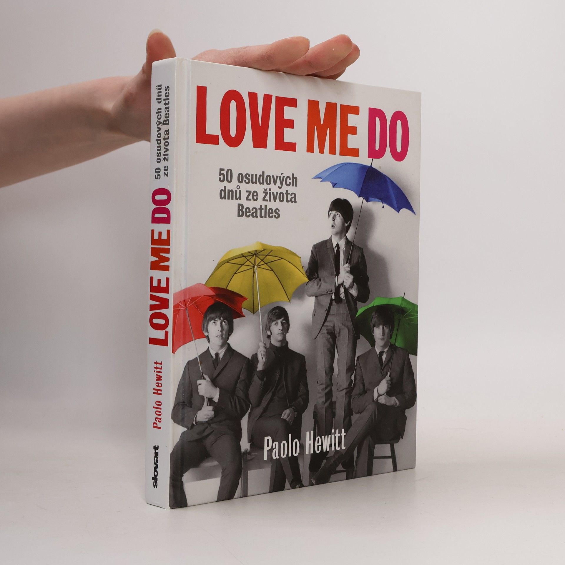 Paolo Hewitt Love Me Do – 50 osudových dnů ze života Beatles