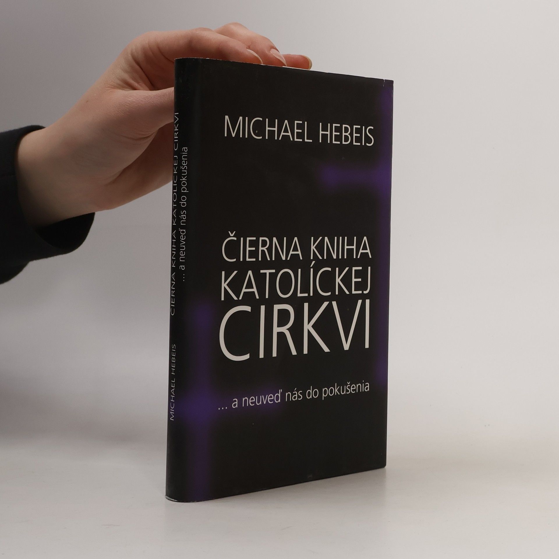 Michael Hebeis Čierna kniha katolíckej cirkvi ... a neuveď nás do pokušenia