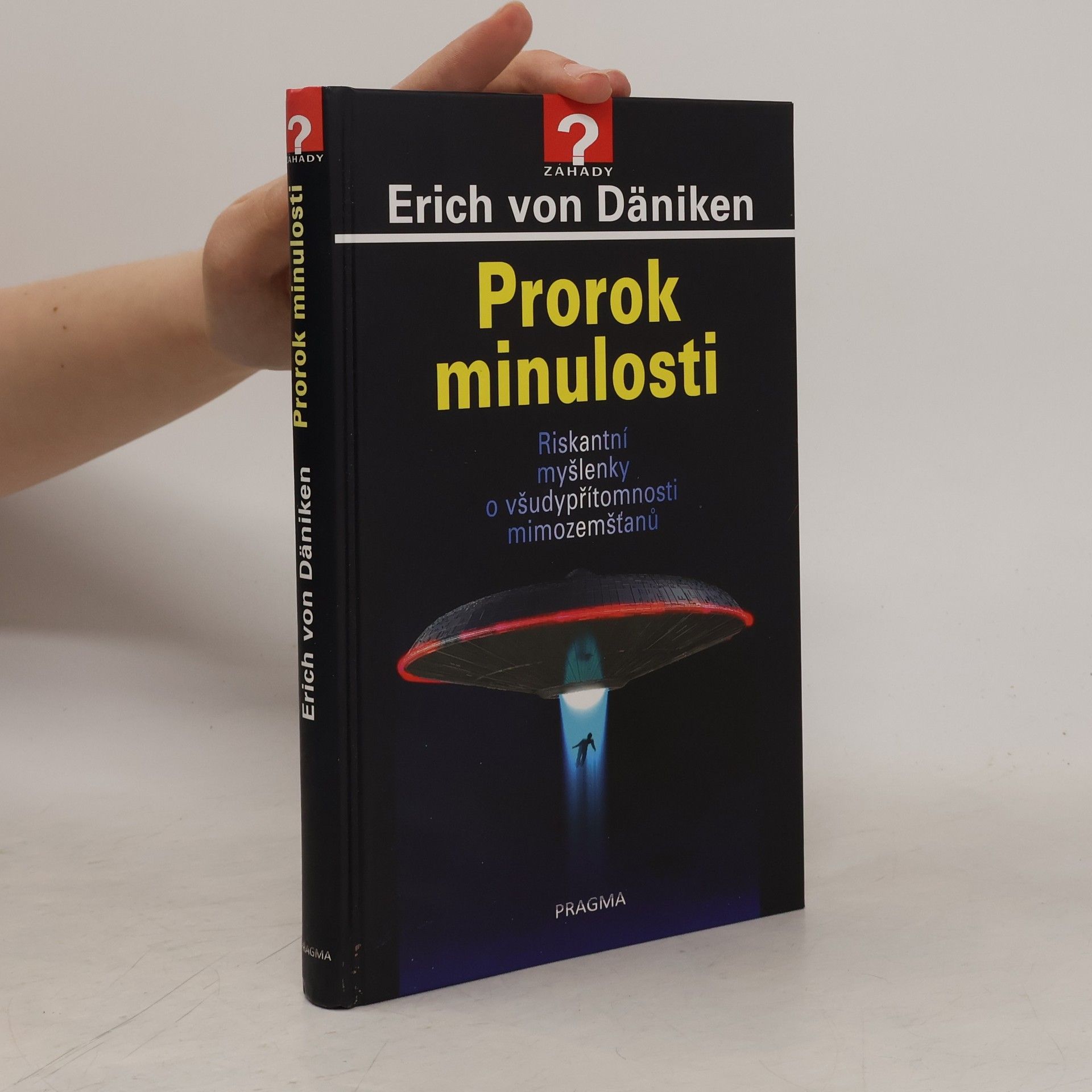 Erich von Däniken Prorok minulosti : riskantní myšlenky o všudypřítomnosti mimozemšťanů