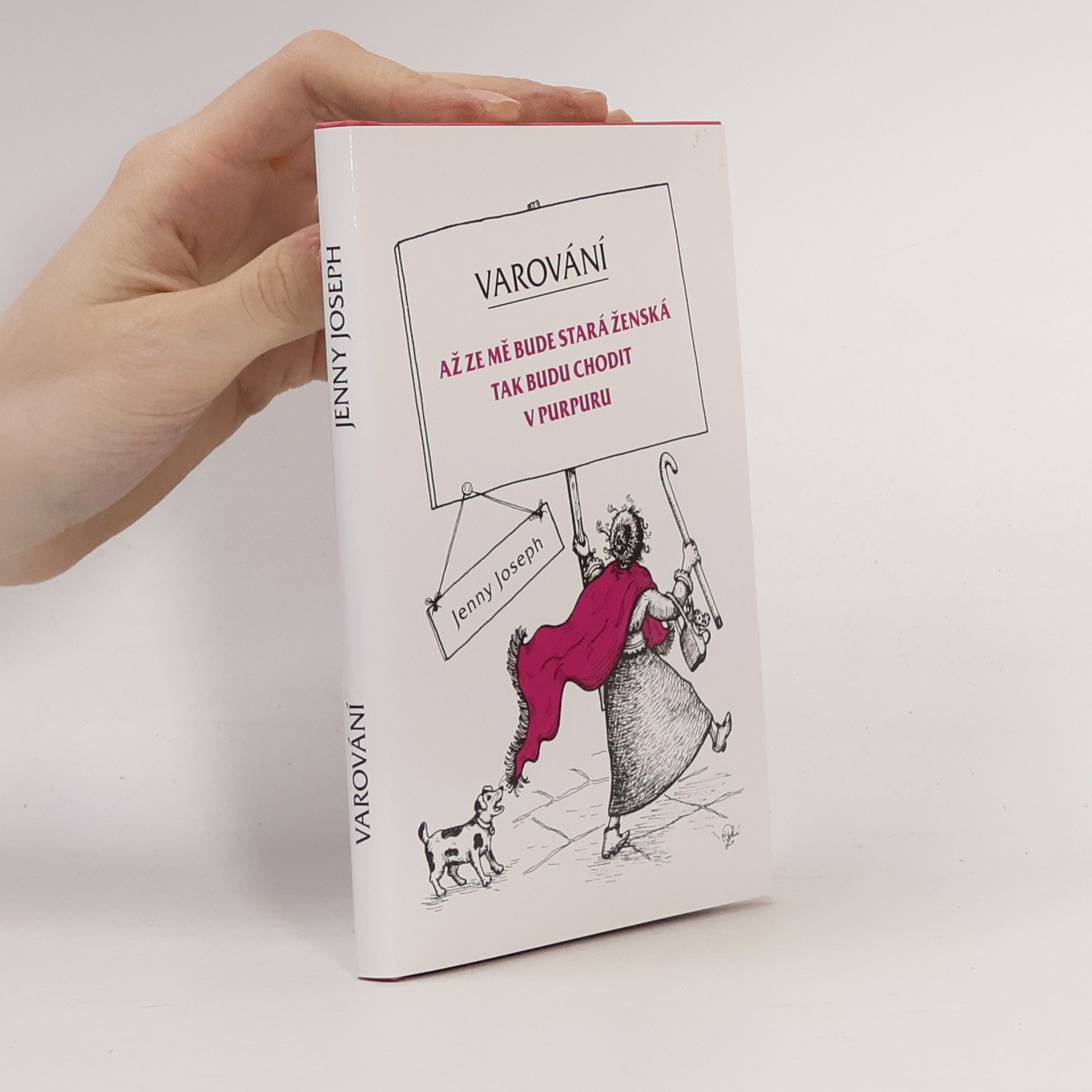 Jenny Joseph Varování: Až ze mě bude stará ženská tak budu chodit v purpuru