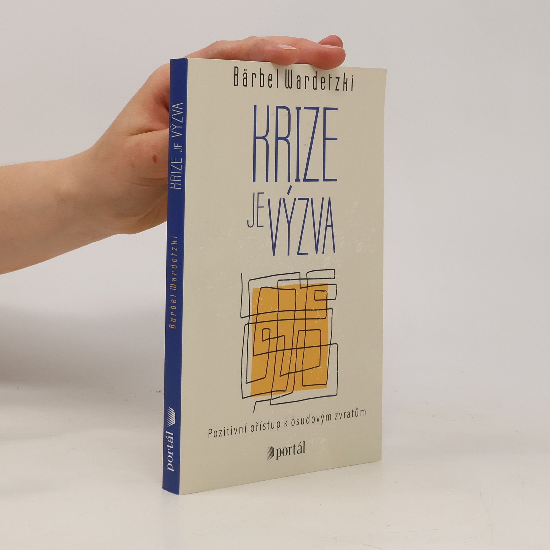 Bärbel Wardetzki Krize je výzva : pozitivní přístup k osudovým zvratům
