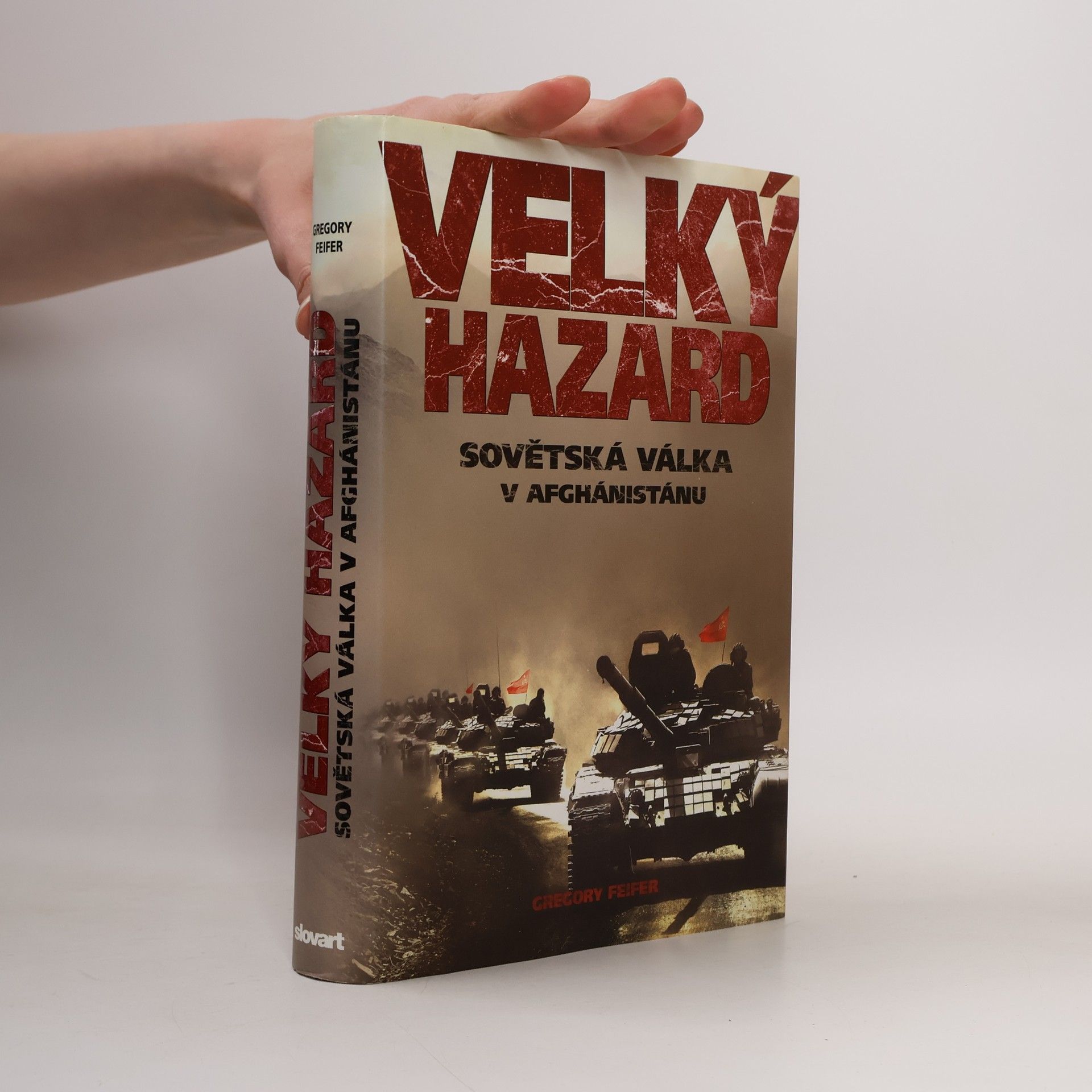Gregory Feifer Velký hazard. Sovětská válka v Afghánistánu
