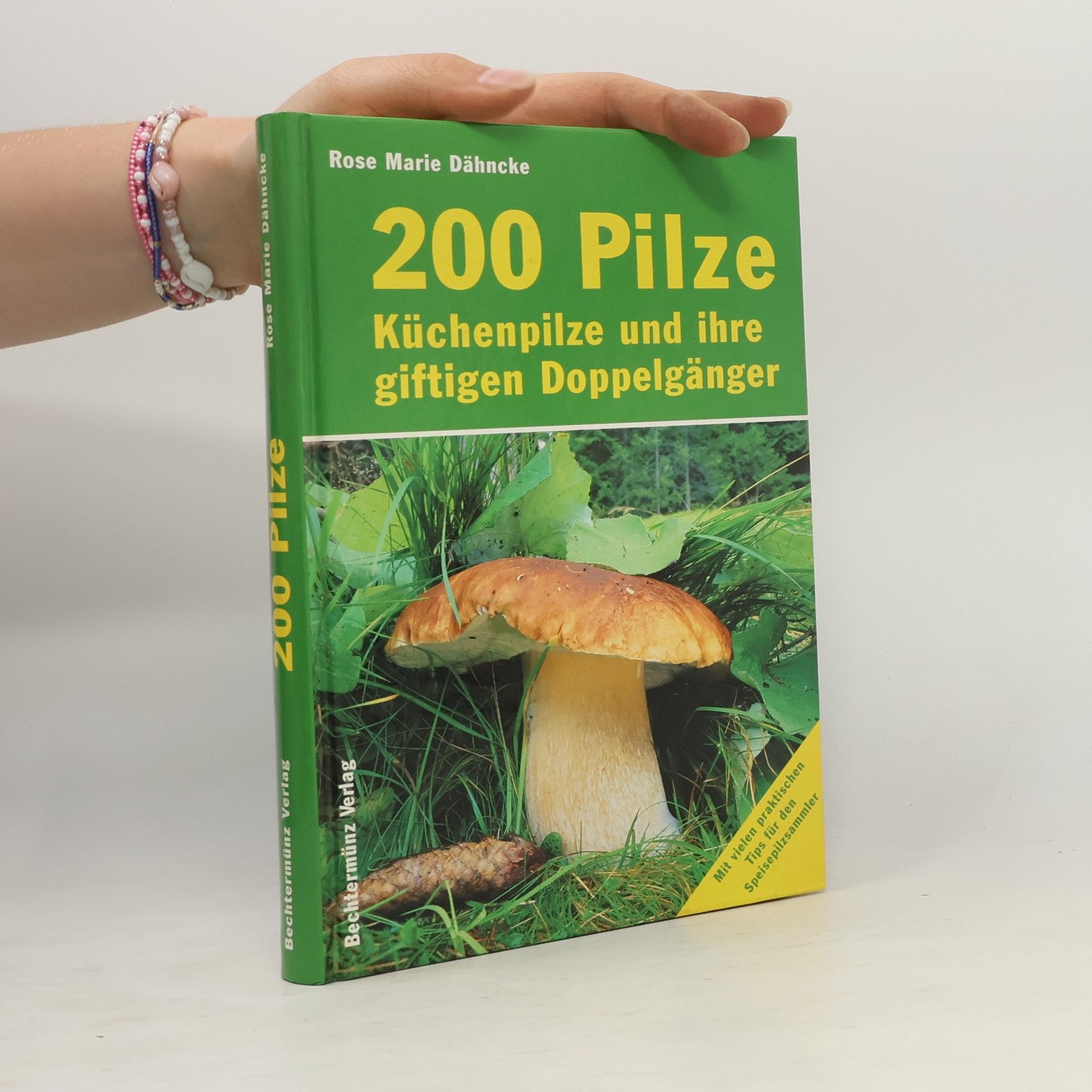 Rose Marie Dähncke 200 Pilze. Küchenpilze und ihre giftigen Doppelgänger