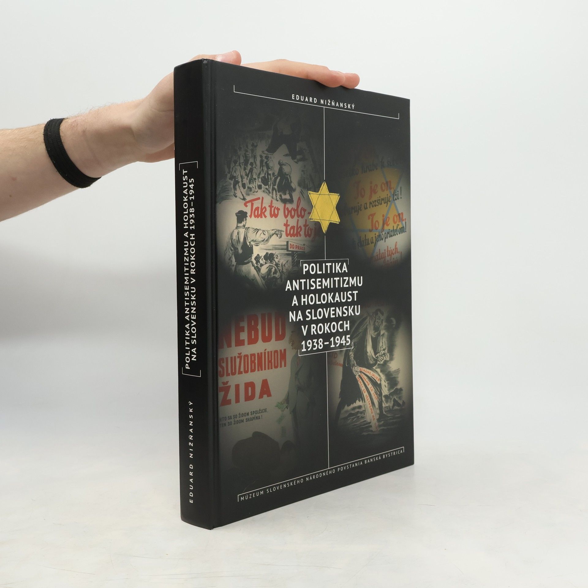 Eduard Nižňanský Politika antisemetizmu a holokaust na Slovensku v rokoch 1938 - 1945