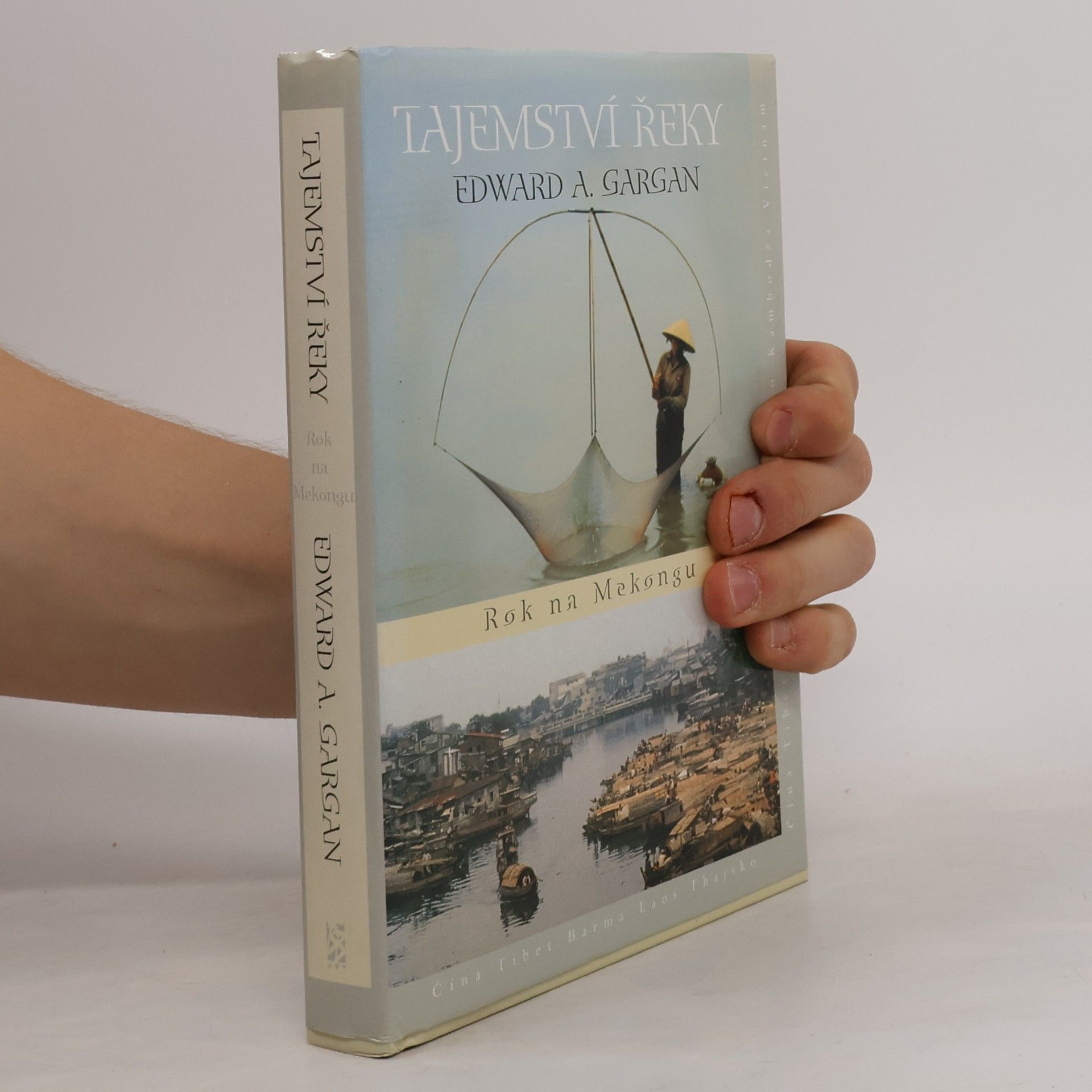Edward A. Gargan Tajemství řeky. Rok na Mekongu