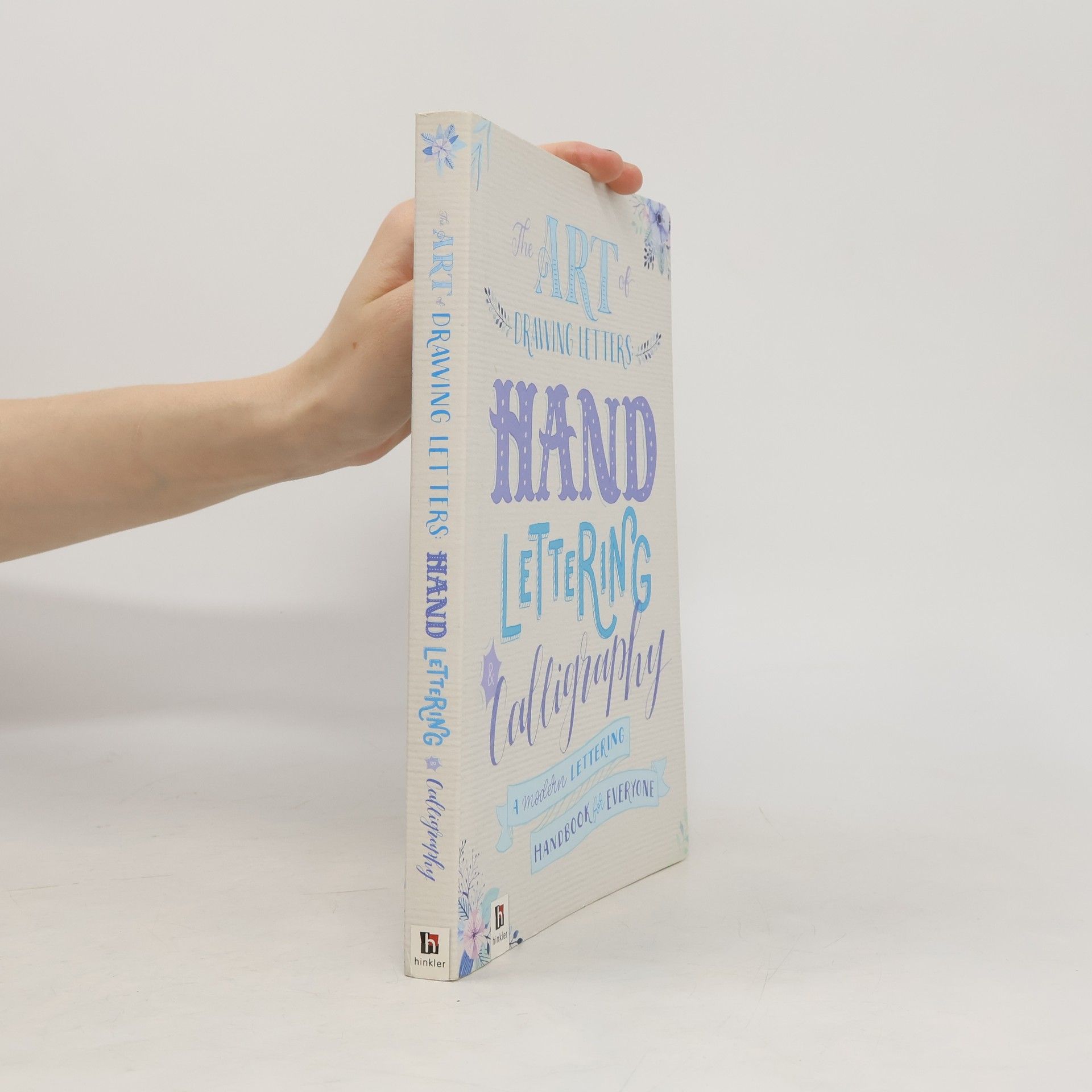 Various authors The Art of Drawing Letters: Hand-Lettering and Calligraphy