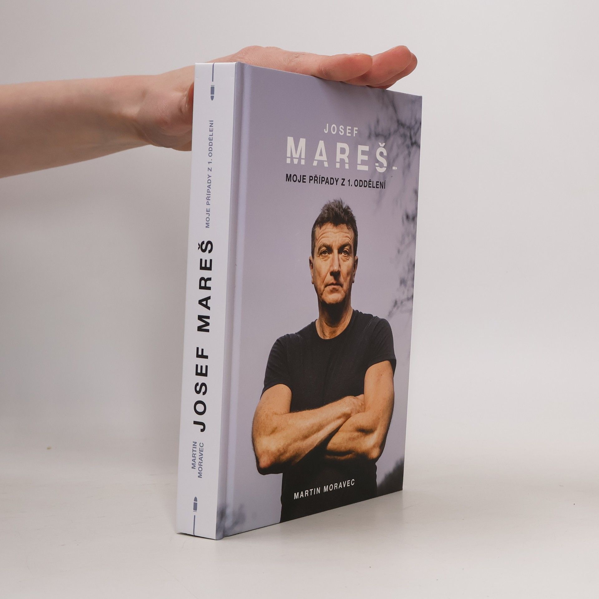 Martin Moravec Josef Mareš: Moje případy z 1. oddělení