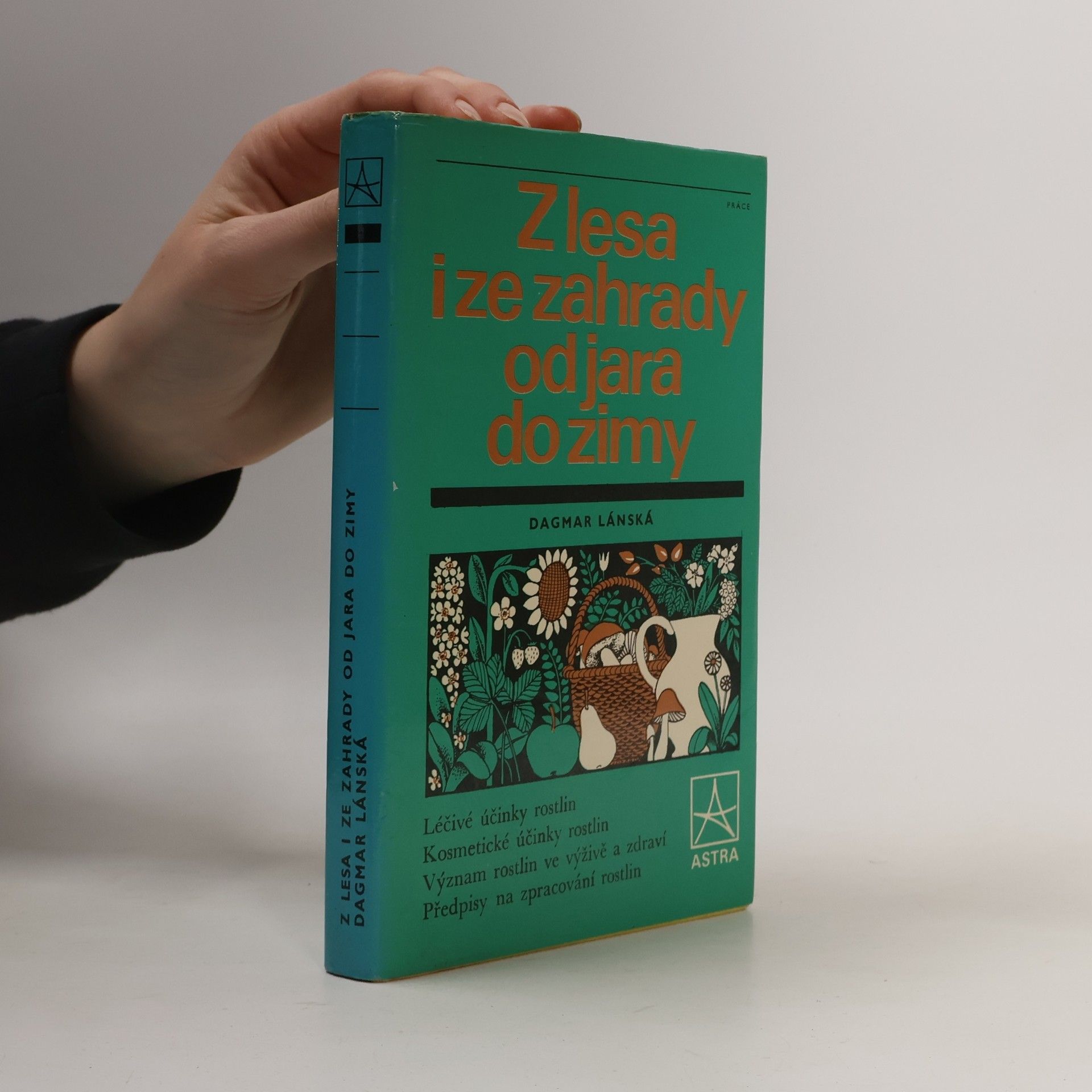 Dagmar Lánská Z lesa i ze zahrady od jara do zimy