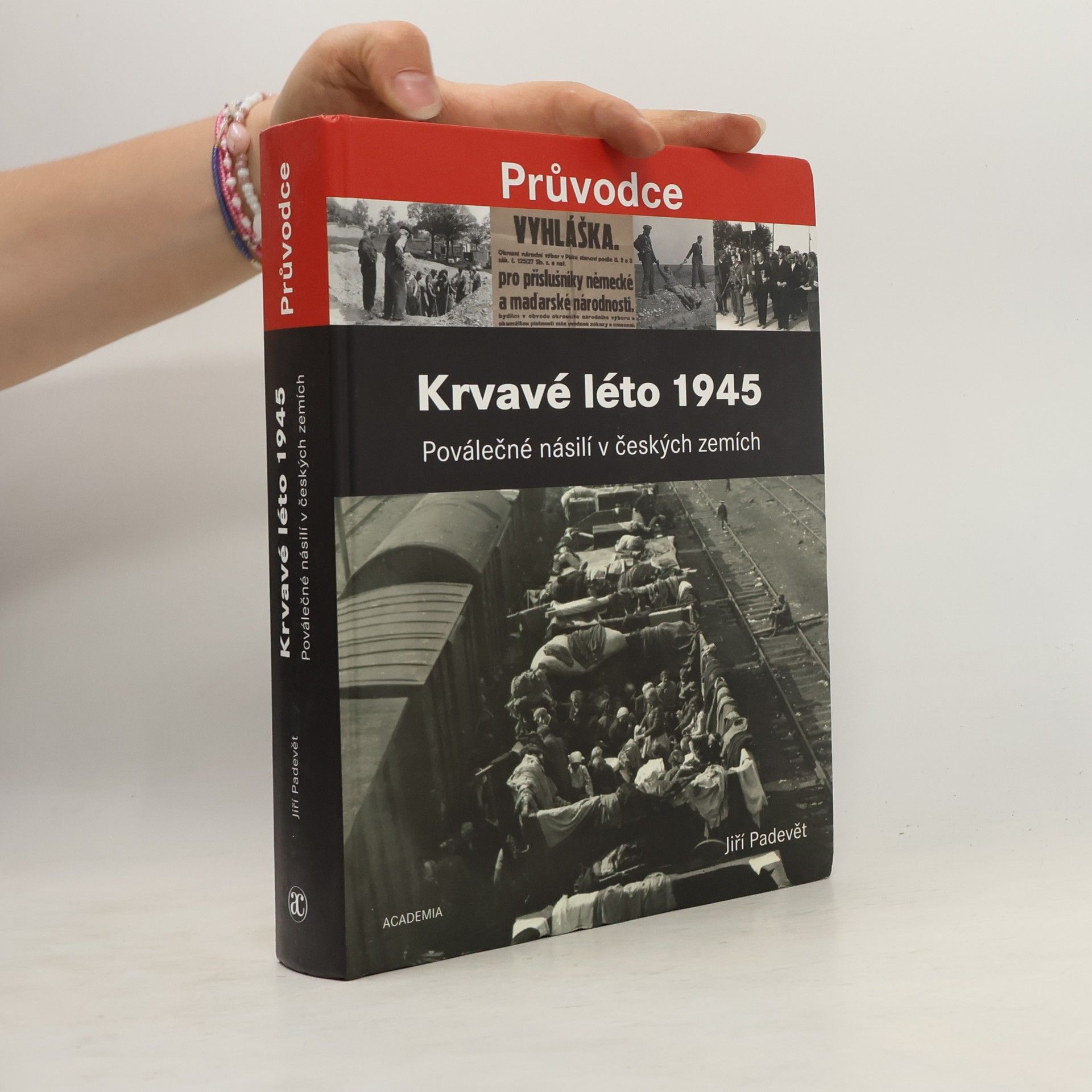 Jiří Padevět Krvavé léto 1945 : poválečné násilí v českých zemích