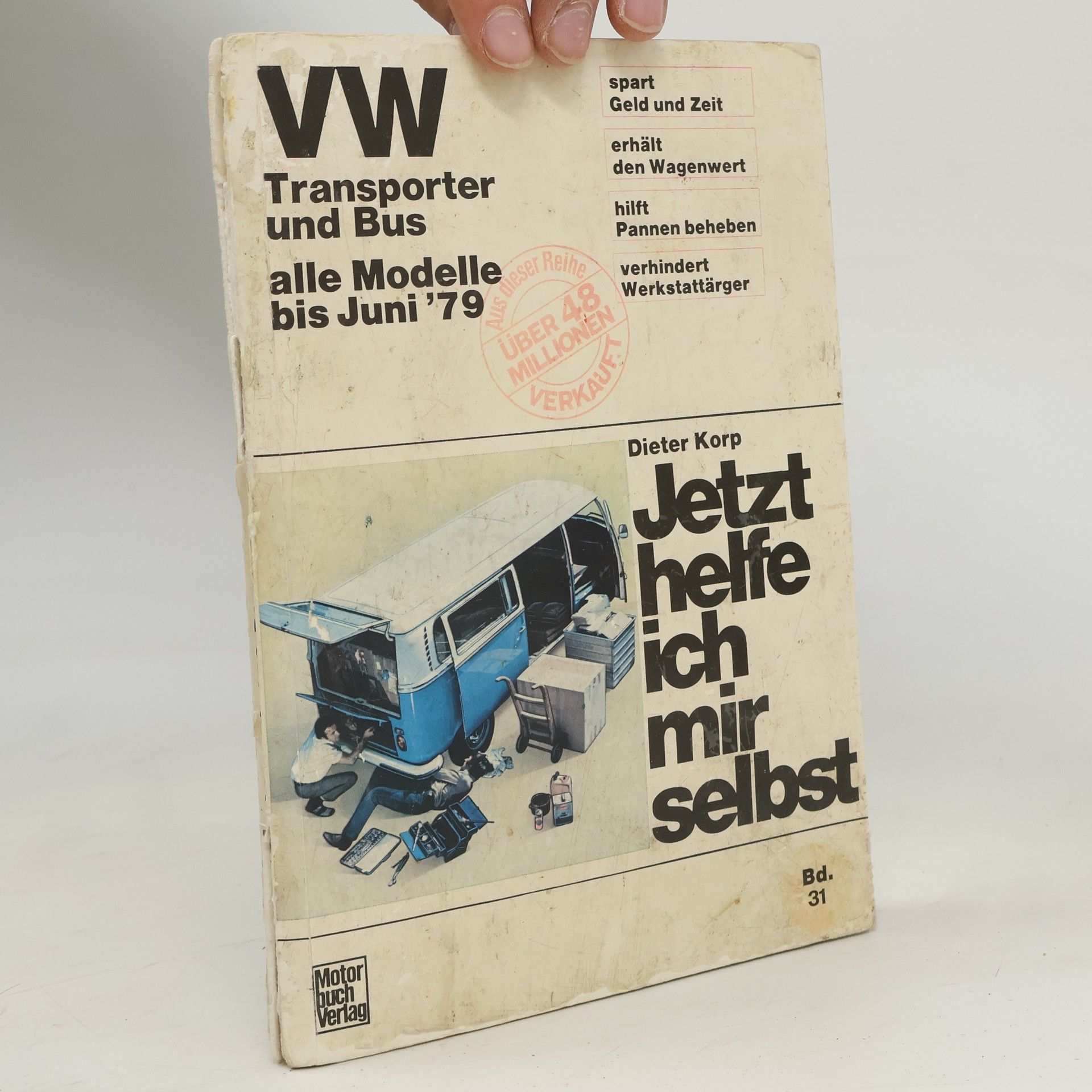 Dieter Korp Jetzt helfe ich mir selbst - 31: VW Transporter und Bus alle Modelle bis Juni 1979