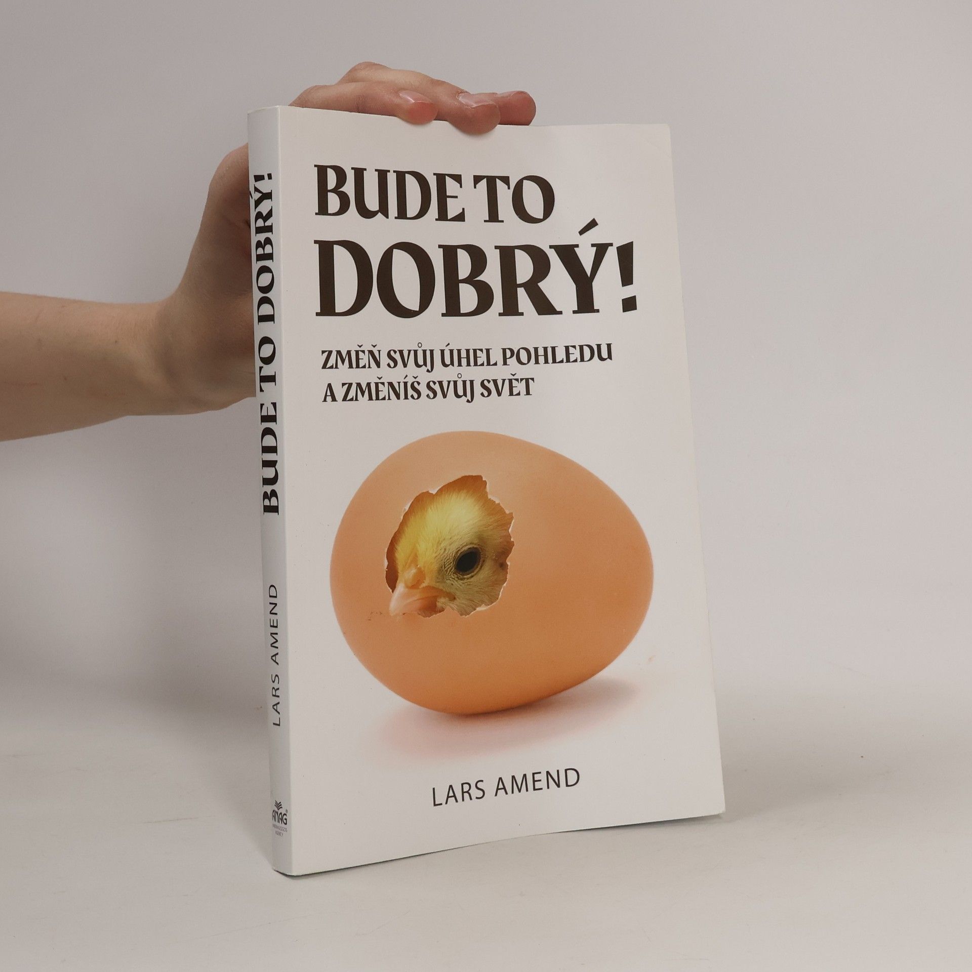 Lars Amend Bude to dobrý! Změň svůj úhel pohledu a změníš svůj svět