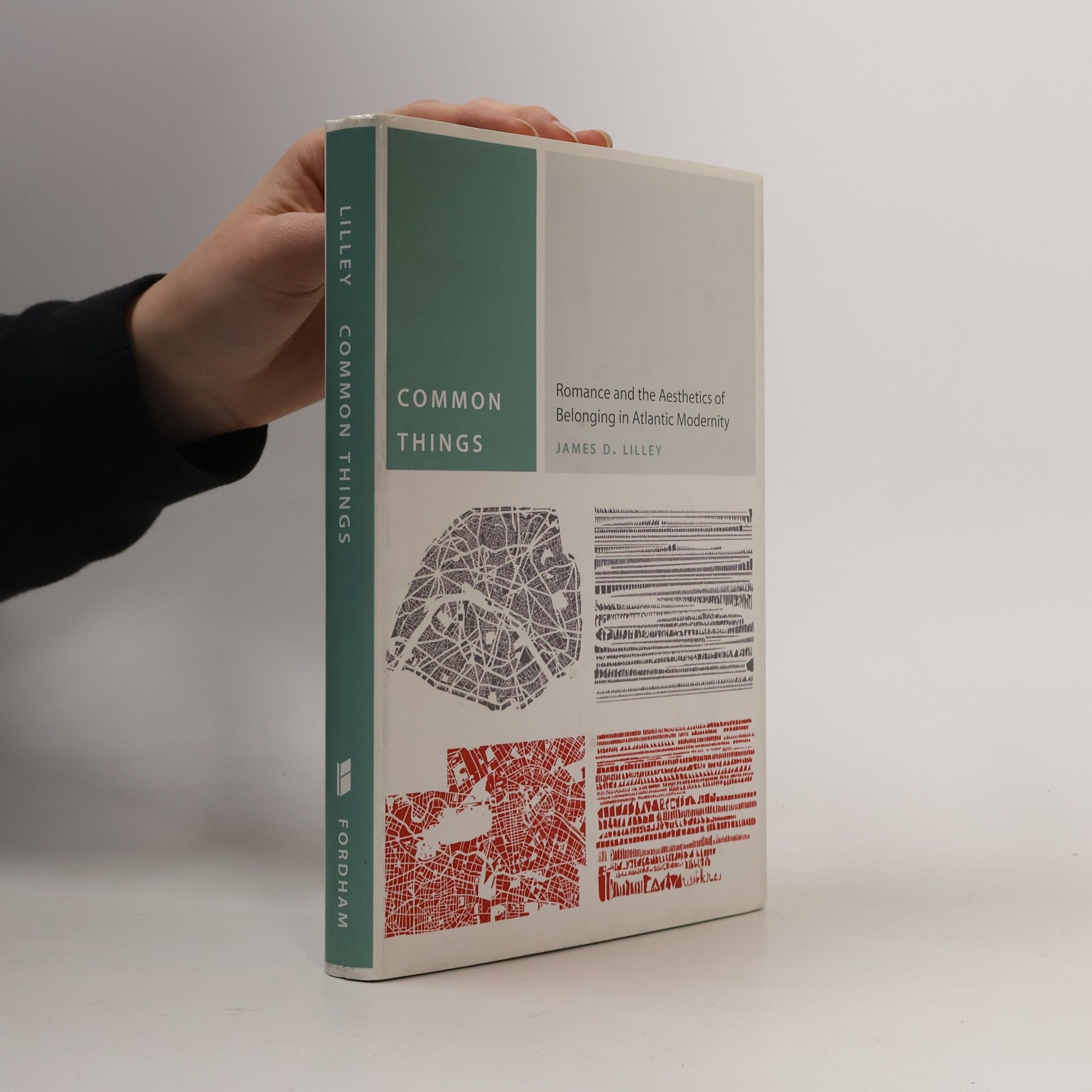 James D. Lilley Common things : romance and the aesthetics of belonging in Atlantic modernity
