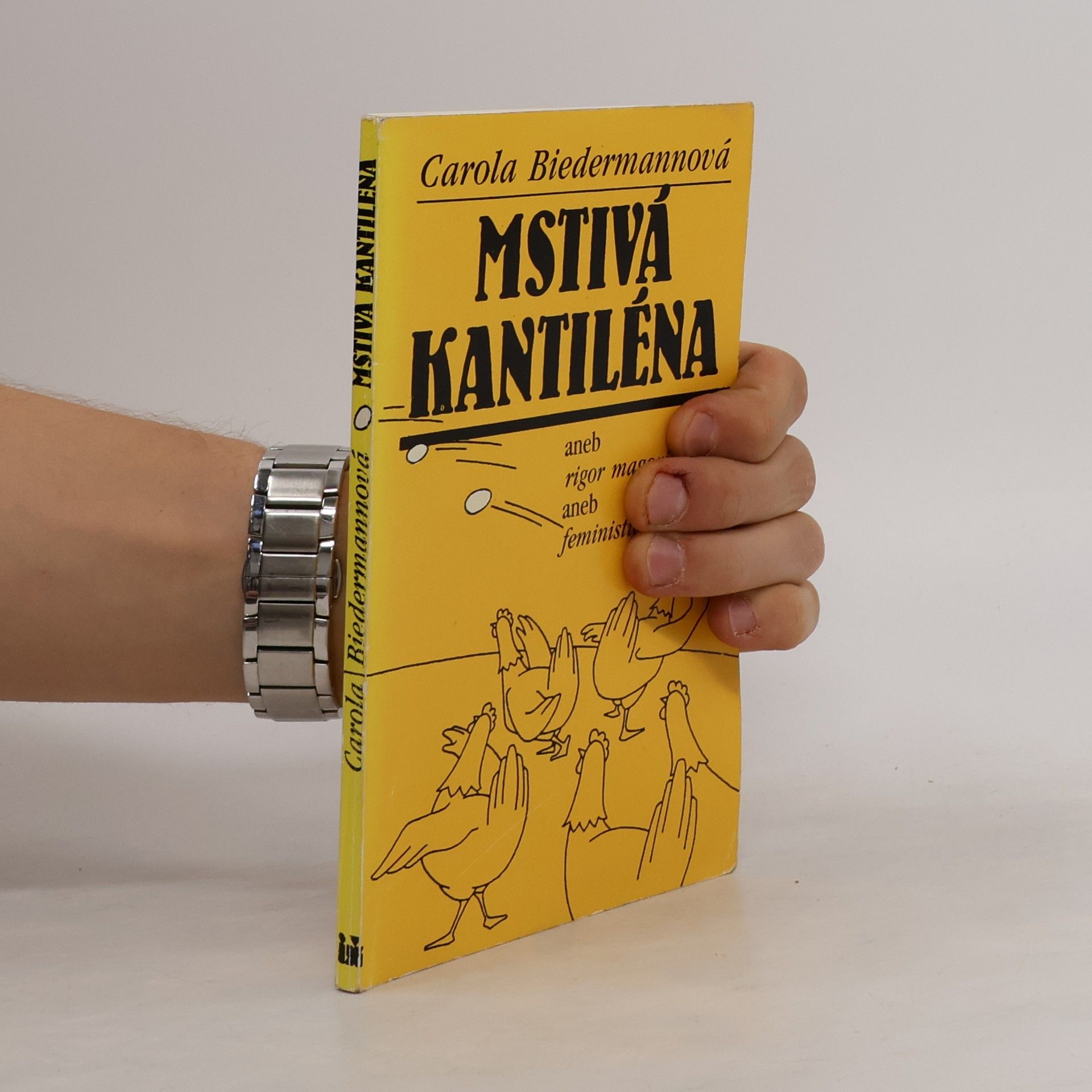 Carola Biedermannová Mstivá kantiléna, aneb, Rigor magoris, aneb, Feministický nářez
