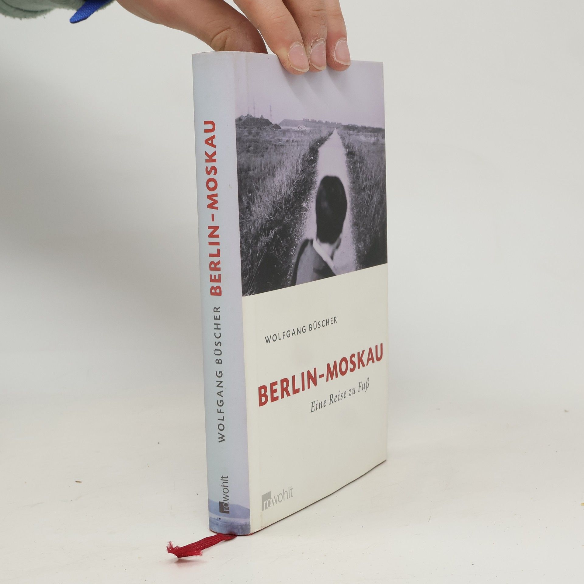 Wolfgang Büscher Berlin - Moskau : eine Reise zu Fuss