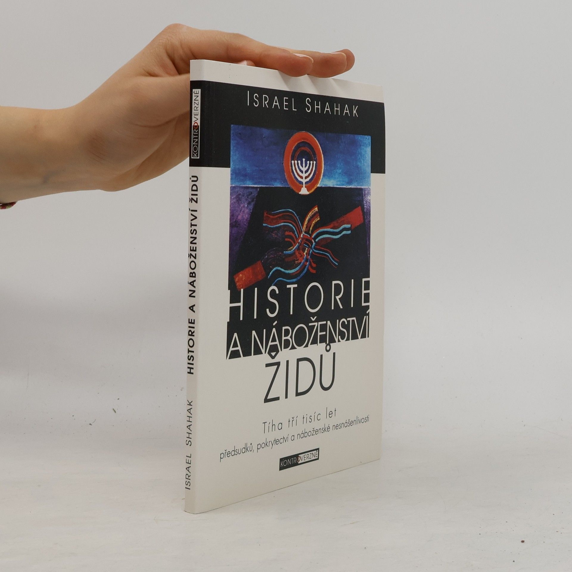 Israel Shahak Historie a náboženství židů - Tíha tři tisíc let předsudků, pokrytectví a náboženské nesnášenlivosti