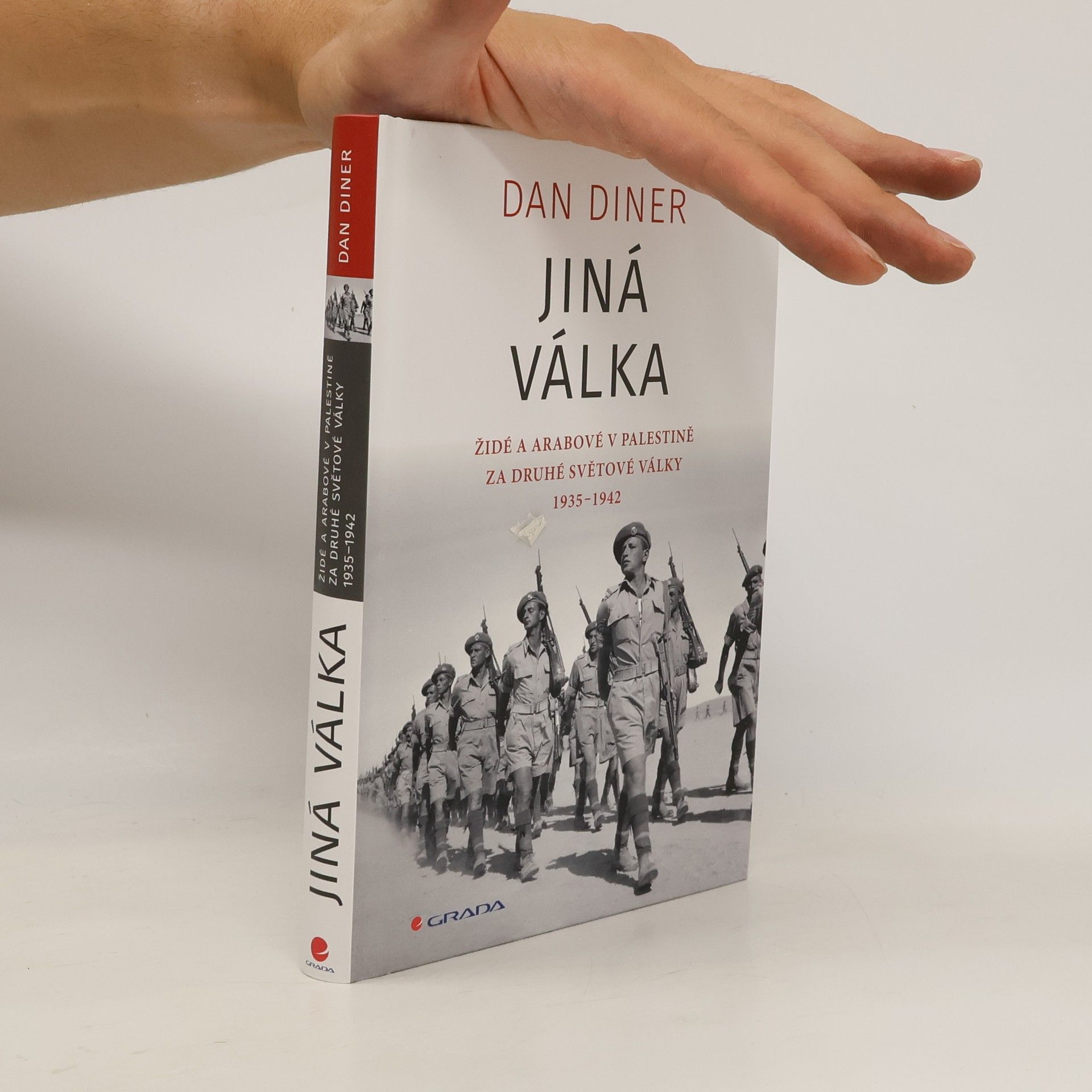 Dan Diner Jiná válka: Židé a Arabové v Palestině za druhé světové války 1935-1945