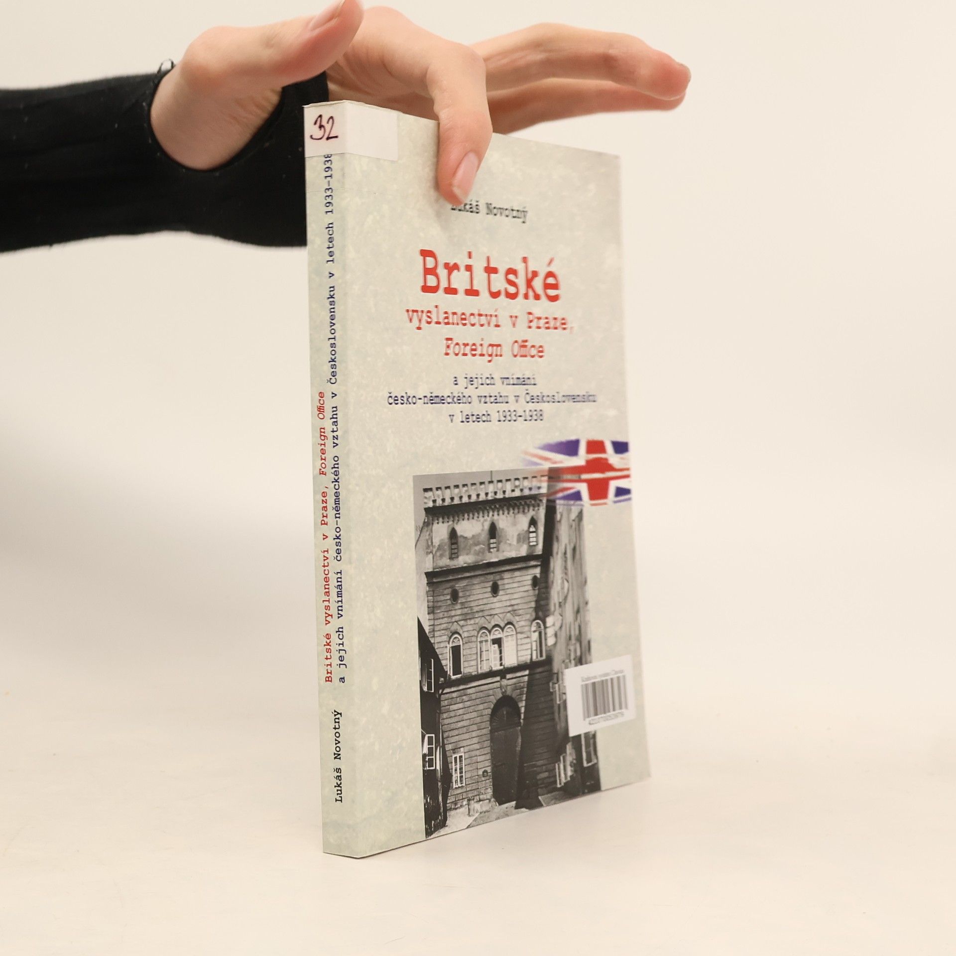 Lukáš Novotný Britské vyslanectví v Praze, Foreign Office a jejich vnímání česko-německého vztahu v Československu v letech 1933 - 1938