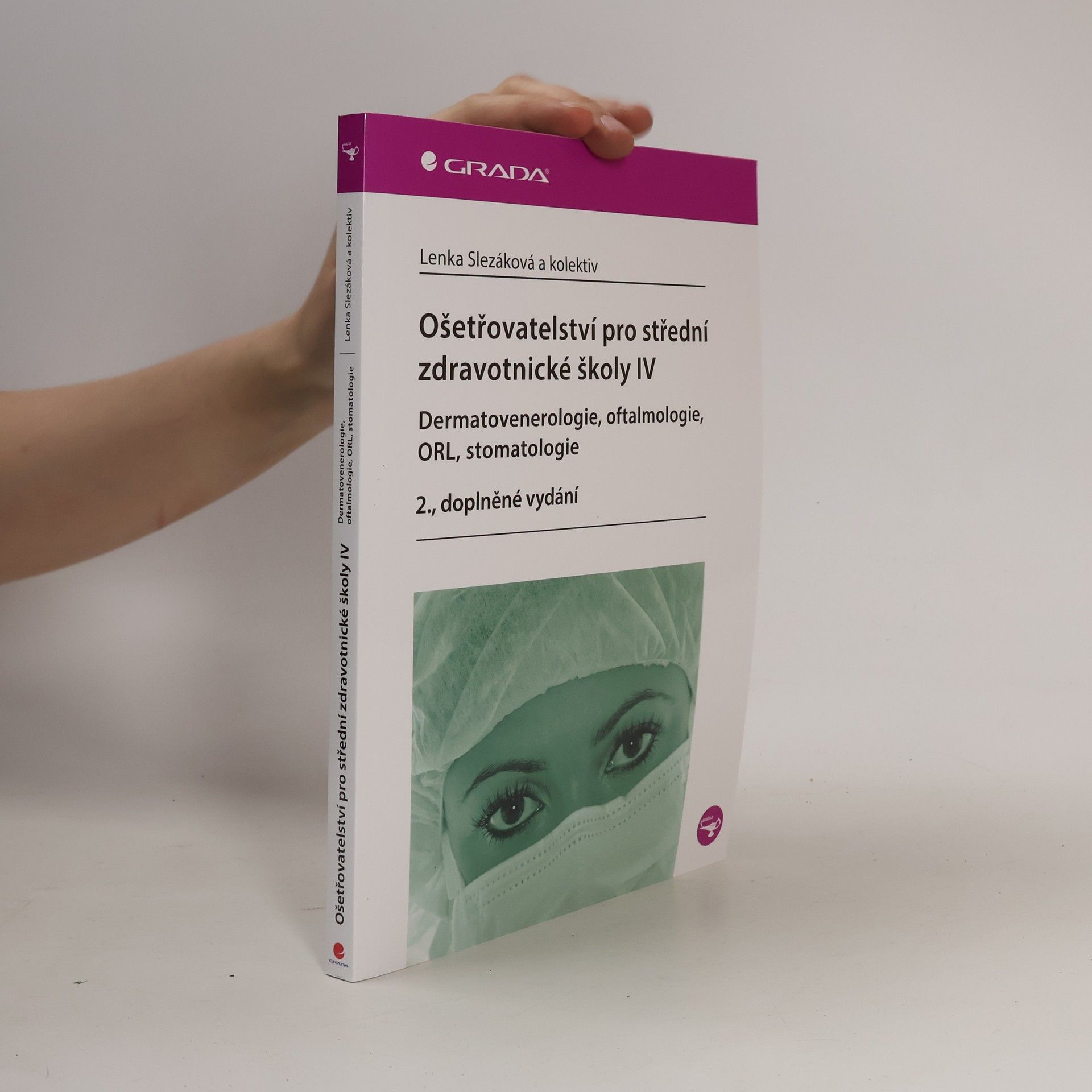 Lenka Slezáková Ošetřovatelství pro střední zdravotnické školy IV - Dermatovenerologie, oftalmologie, ORL, stomatologie