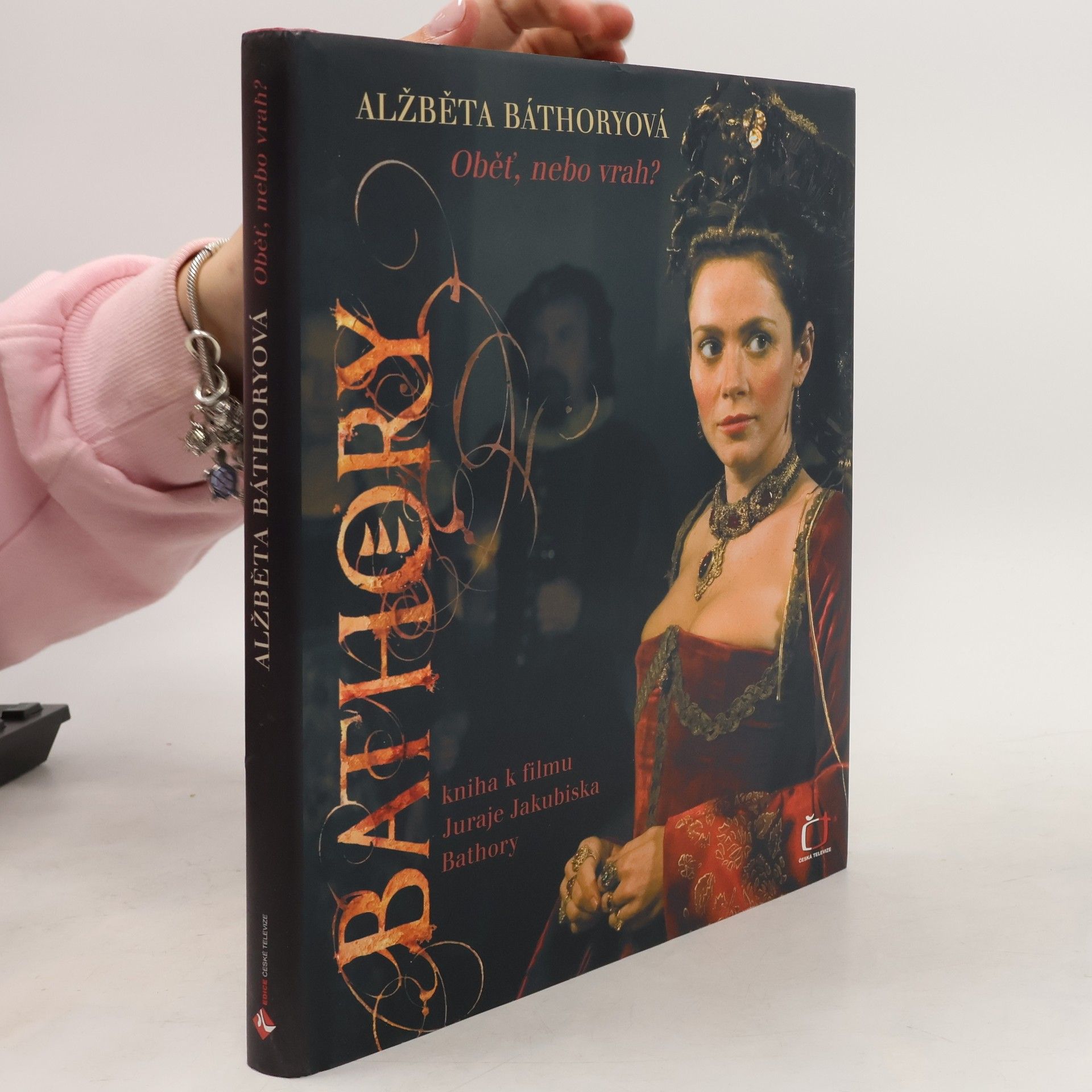 Dana Gáliková Alžběta Báthoryová. Obět, nebo vrah? Kniha k filmu Juraje Jakubiska Bathory