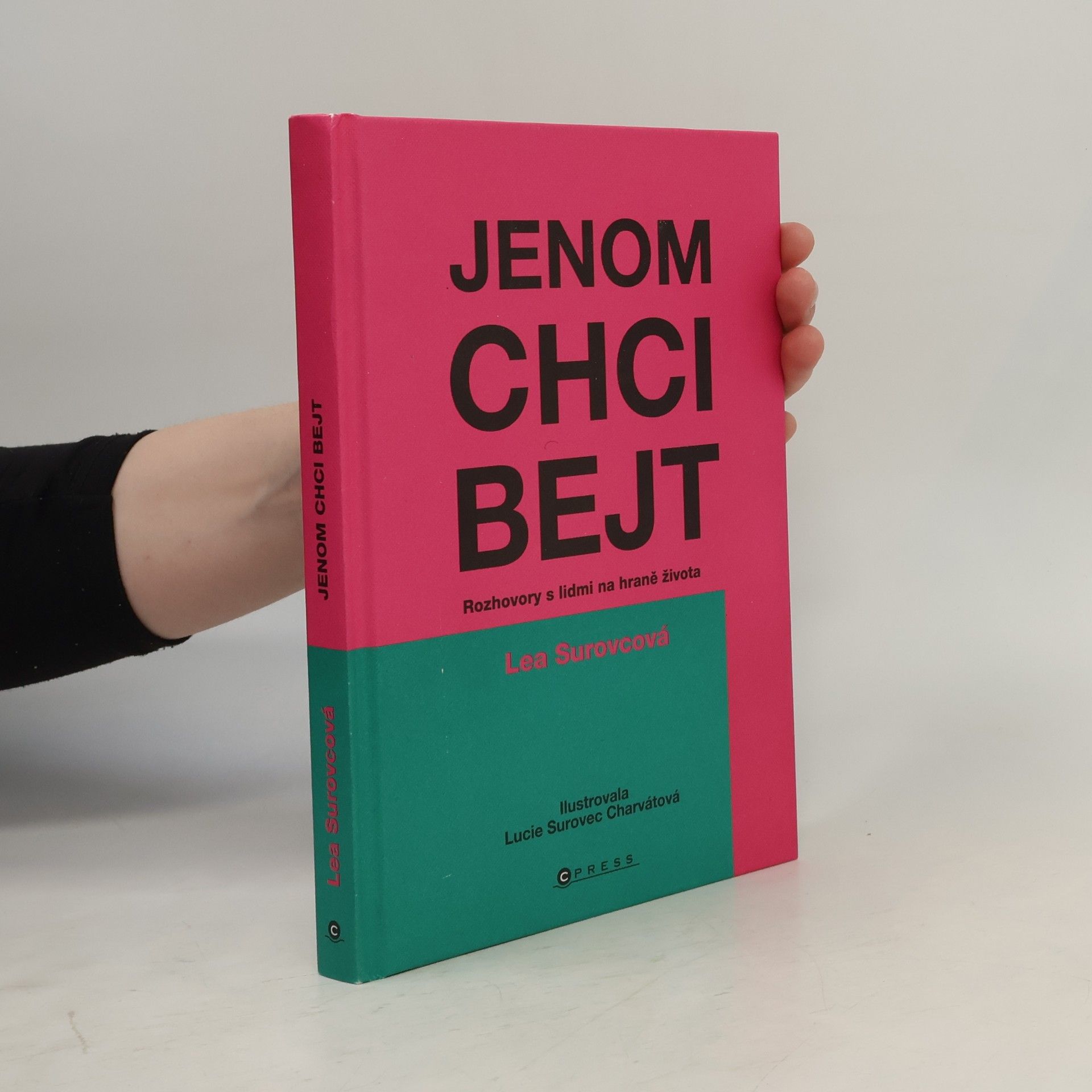 Lea Surovcová Jenom chci bejt: Rozhovory s lidmi na hraně života