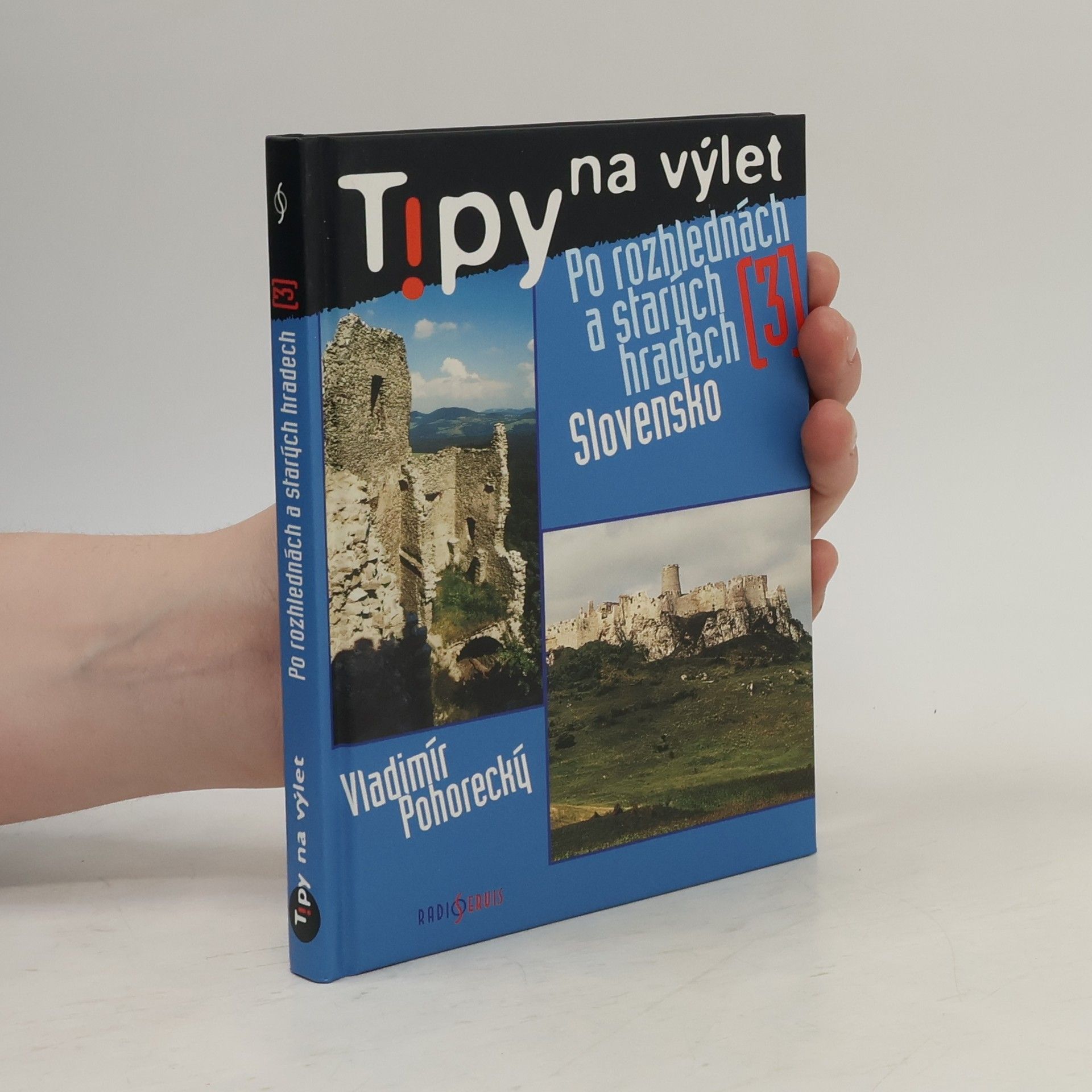 Vladimír Pohorecký Tipy na výlet po rozhlednách a starých hradech. 3, Slovensko