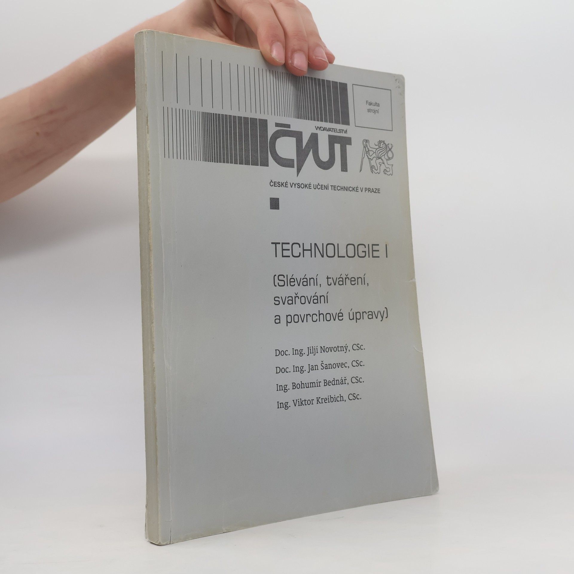 Jiljí Novotný Technologie I : (slévání, tváření, svařování a povrchové úpravy)
