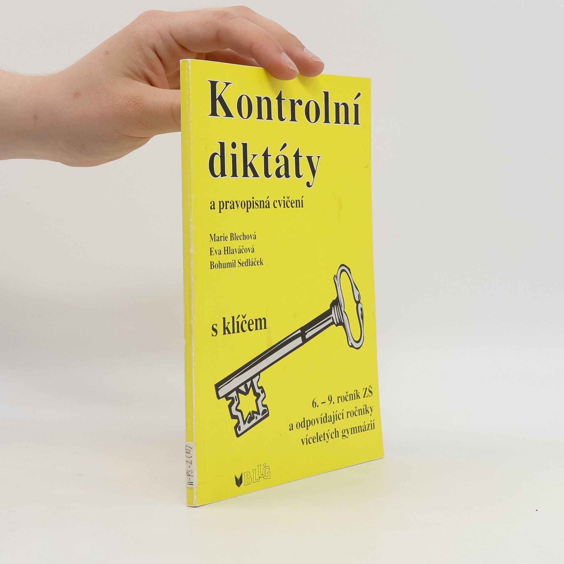 Eva Hlaváčová Kontrolní diktáty a pravopisná cvičení. 6. - 9. ročník ZŠ a odpovídající ročníky víceletých gymnázií
